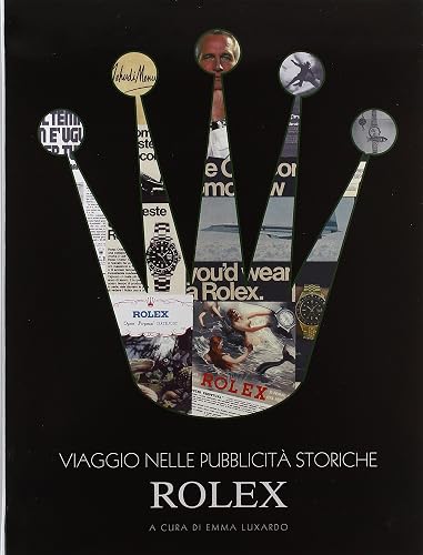 Viaggio nelle pubblicità storiche Rolex. Ediz. illustrata