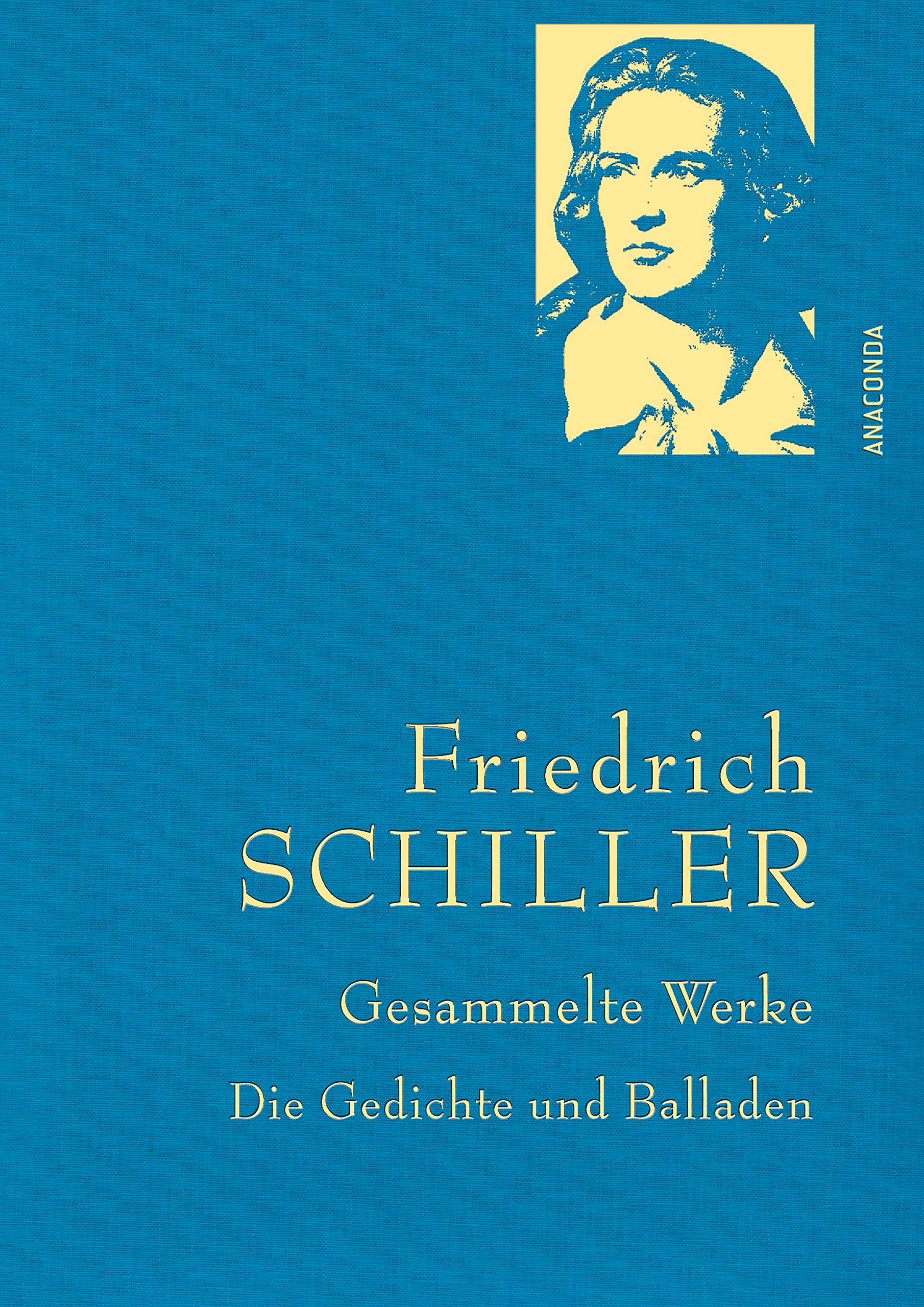 Friedrich Schiller, Gesammelte Werke, Die Gedichte und Balladen: Gebunden in feinem Leinen mit goldener Schmuckprägung