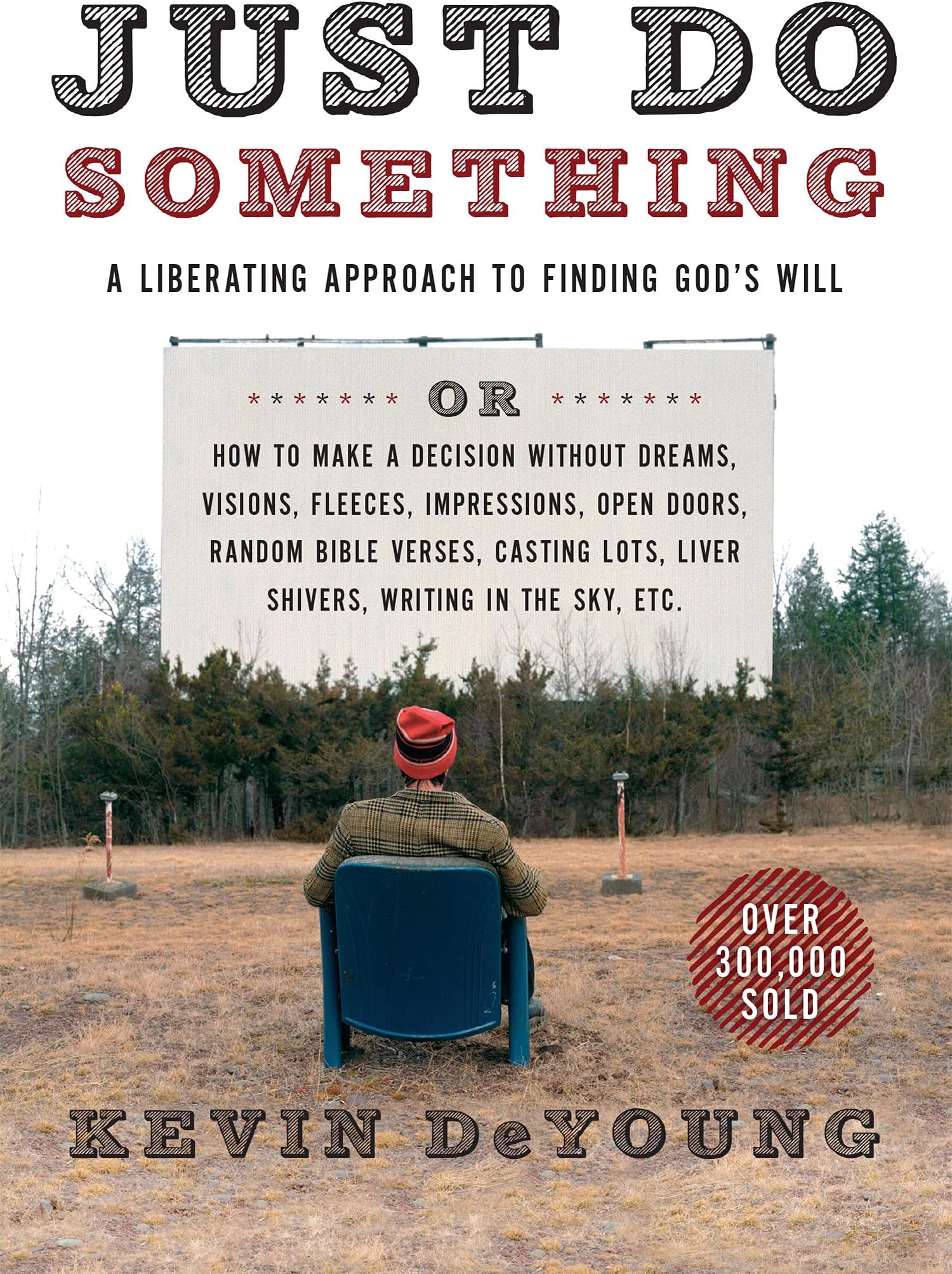 Just Do Something: A Liberating Approach to Finding God's Will
