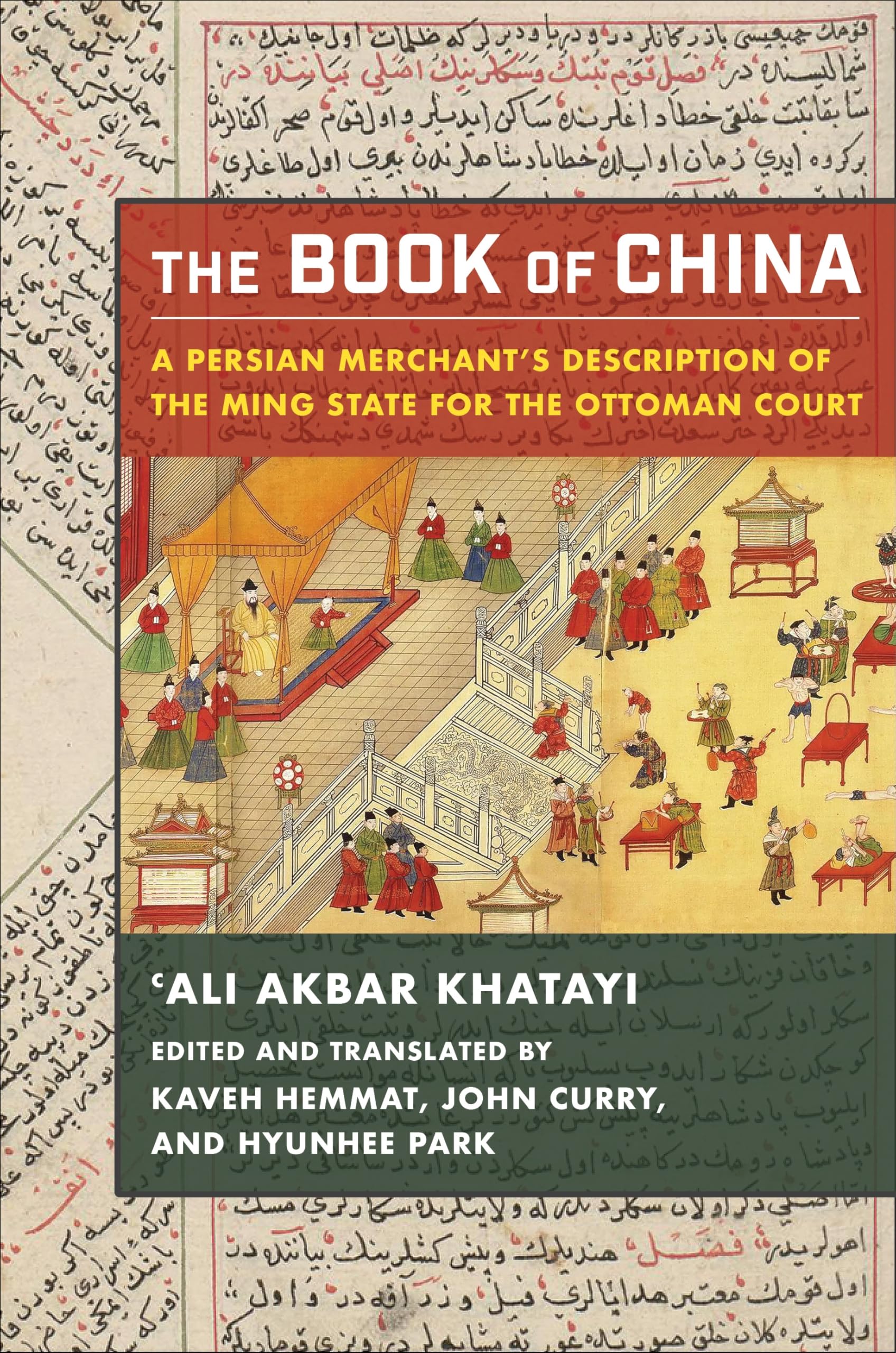 The Book of China: A Persian Merchant’s Description of the Ming State for the Ottoman Court