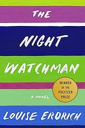 The Night Watchman: Pulitzer Prize Winning Fiction
