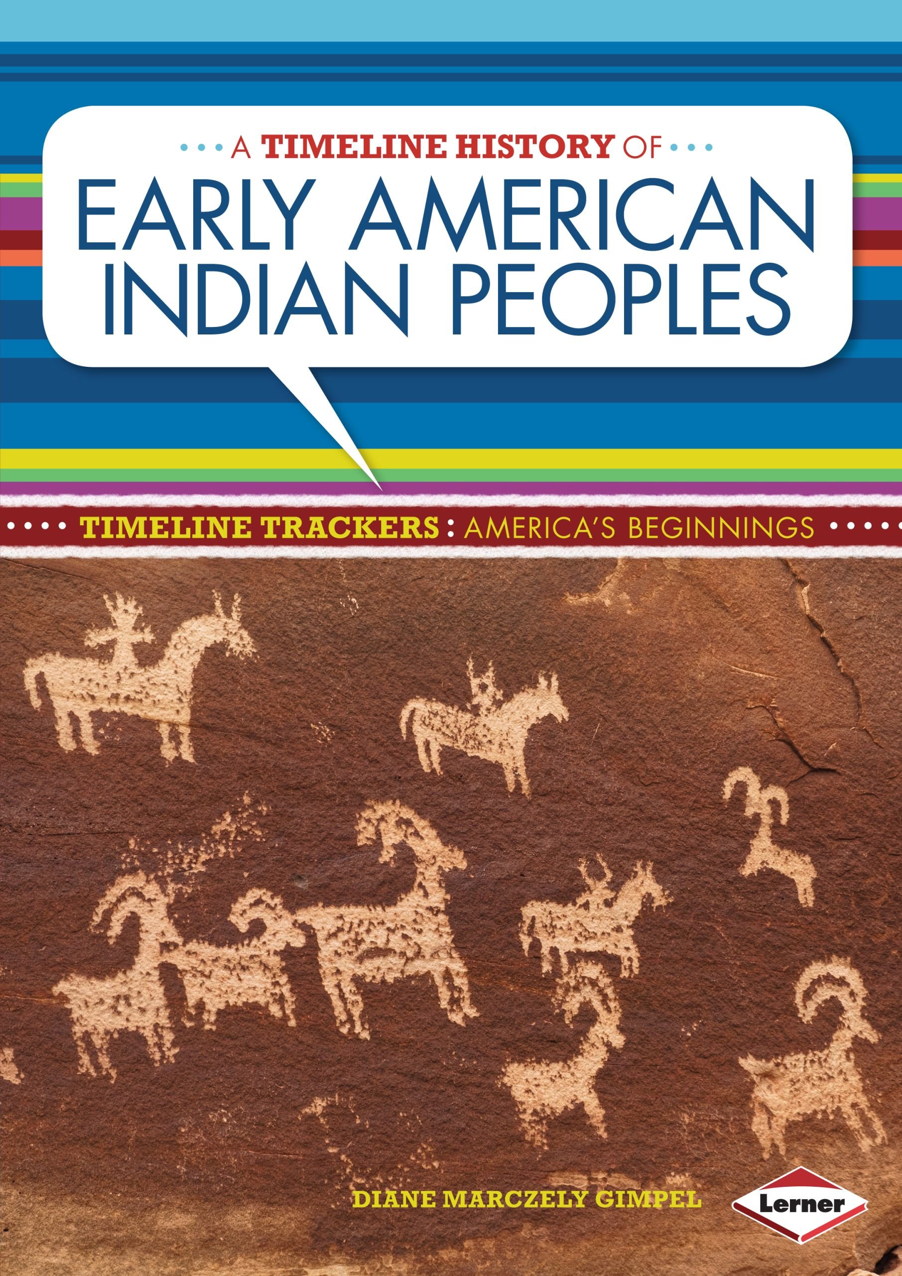 A Timeline History of Early American Indian Peoples (Timeline Trackers: America's Beginnings)
