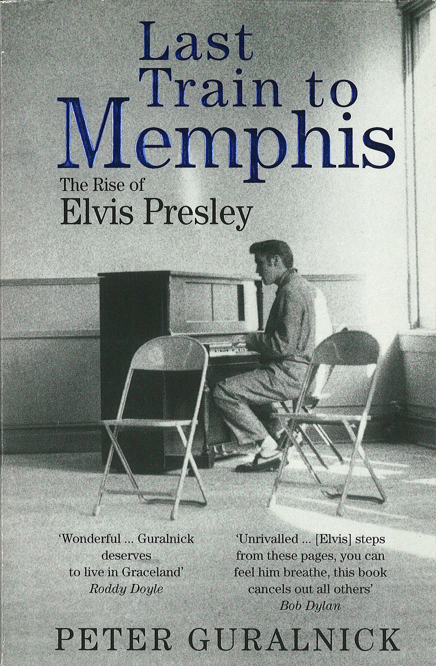 Last Train to Memphis Elvis Presley la biographie référence par Peter Guralnick