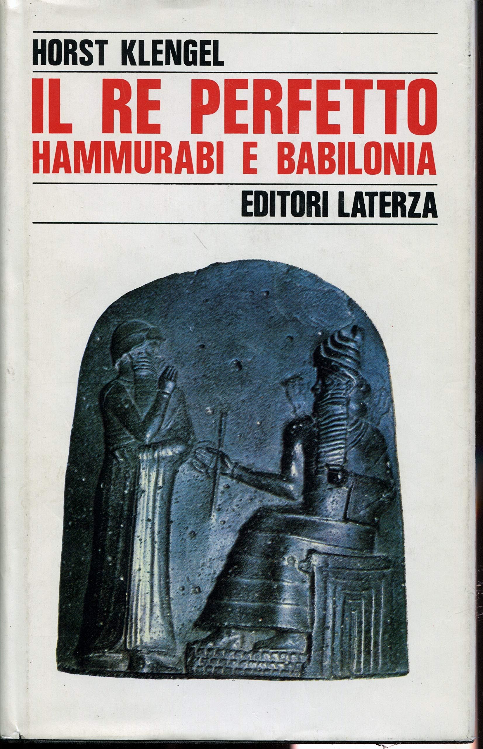 Il re perfetto. Hammurabi e Babilonia