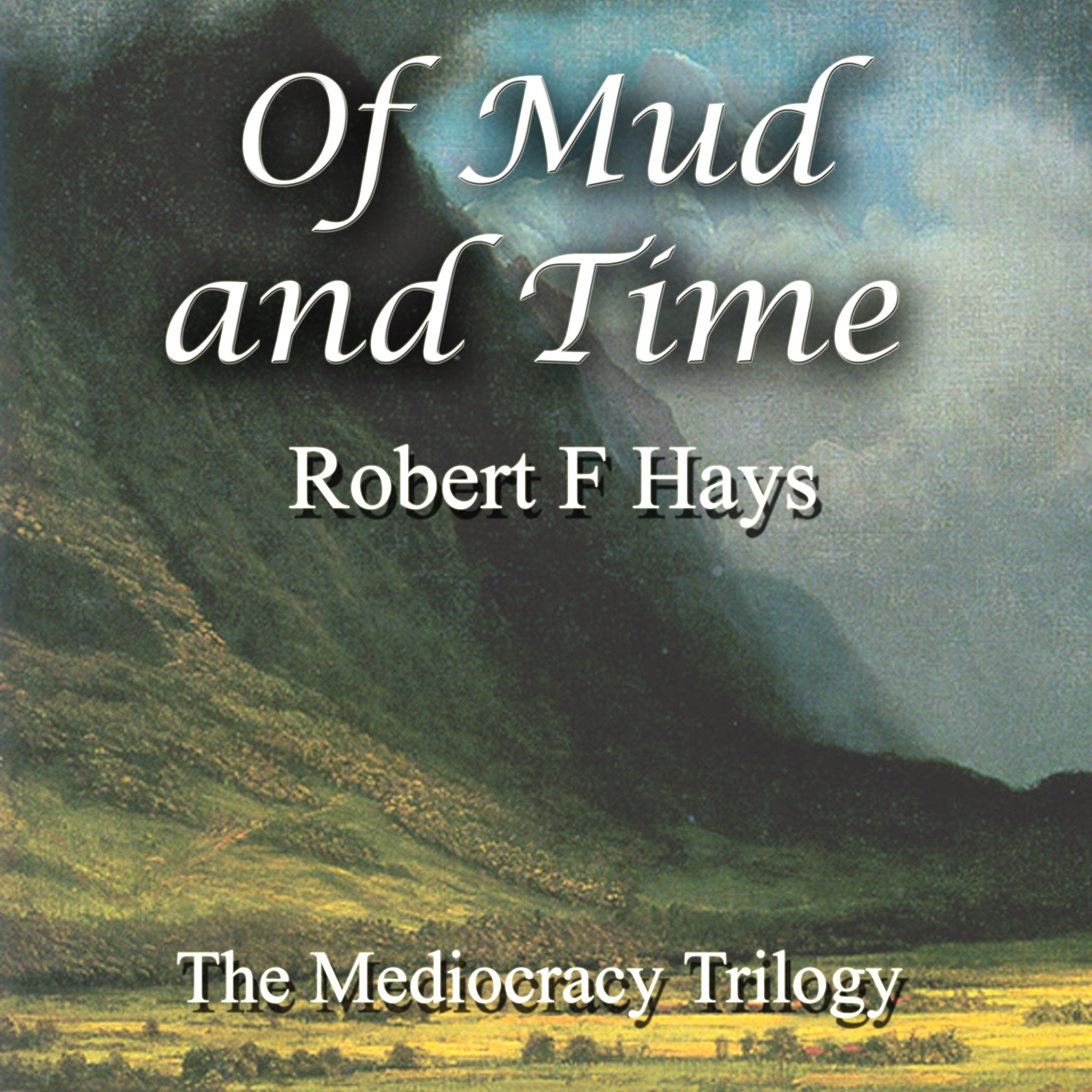 Cover art for Of Mud and Time: The Mediocracy Trilogy, Book 2