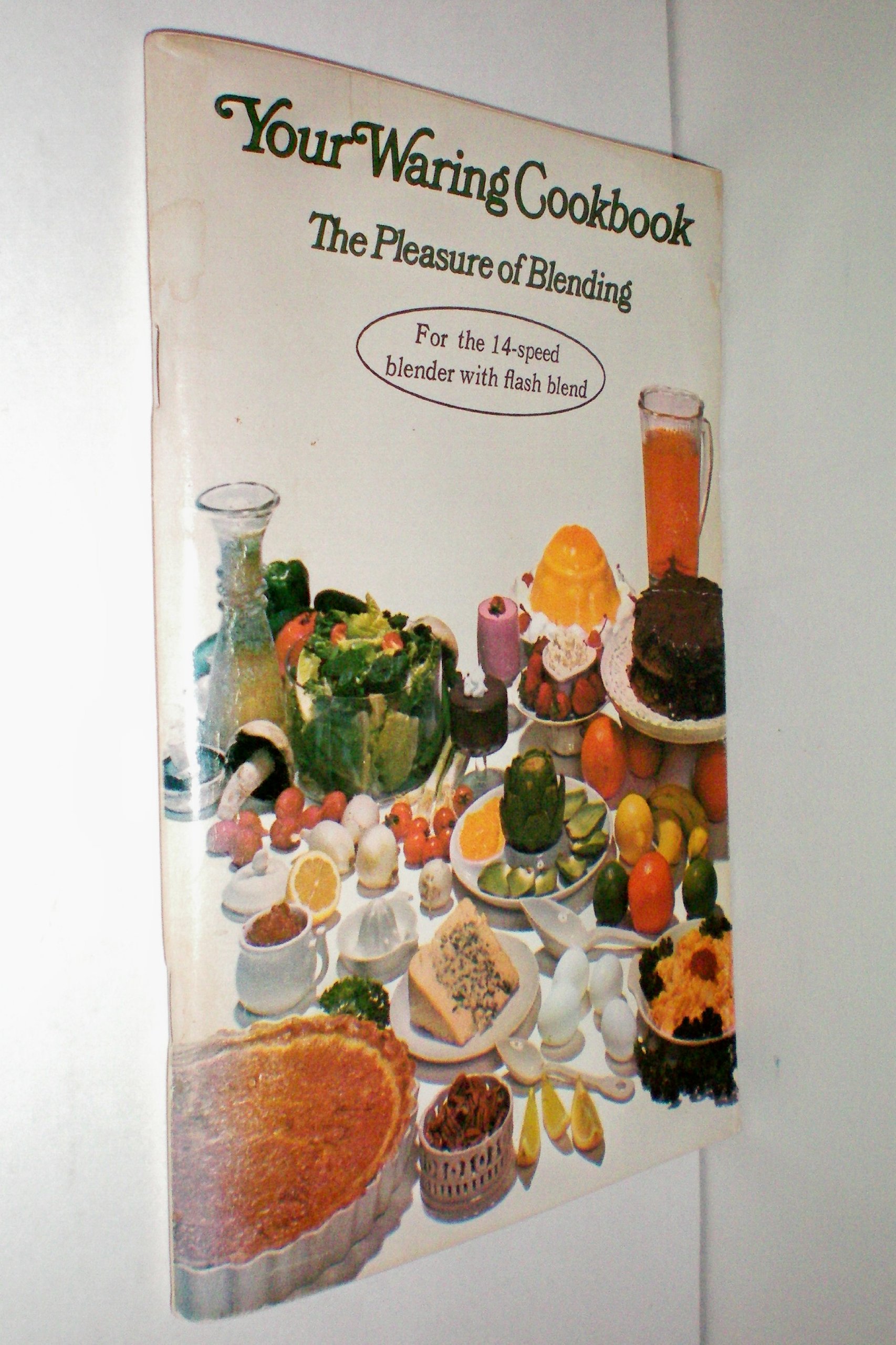 Your Waring Cookbook - The Pleasure of Blending - 1969 - For the 14-speed blender with flash blend
