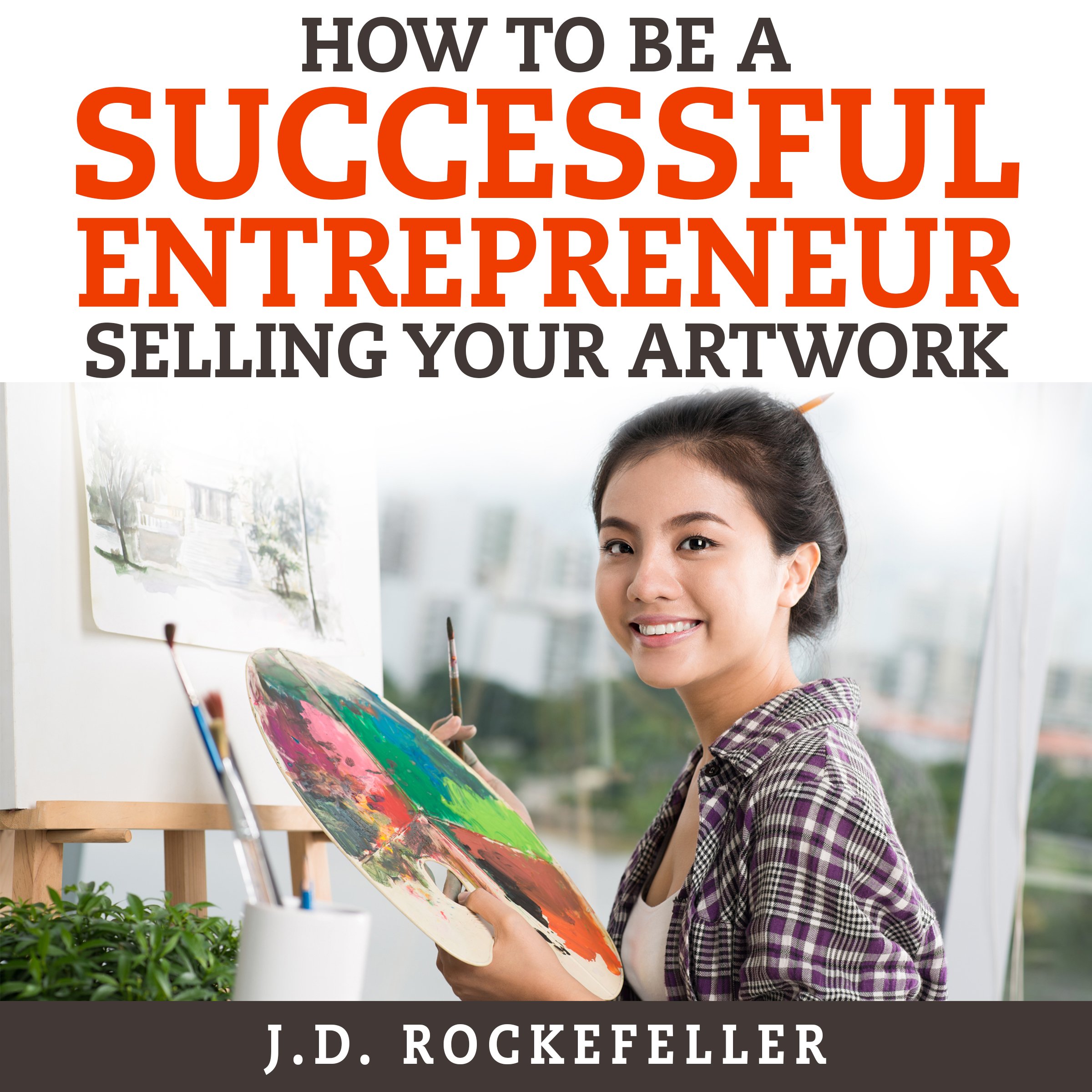 Cover art for How to Be a Successful Entrepreneur Selling Your Art