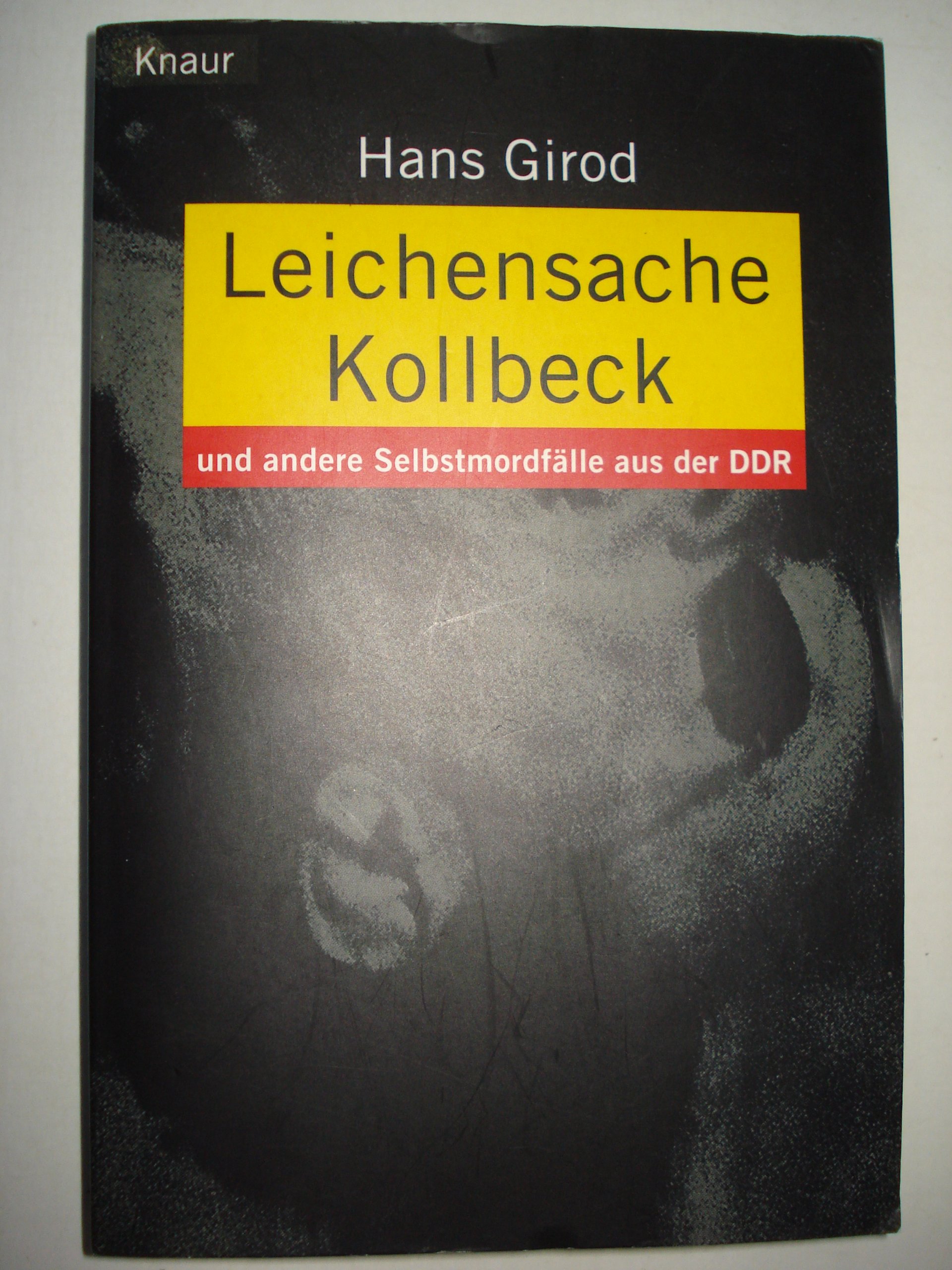 Leichensack Kollbeck: Und andere Selbstmordfälle aus der DDR