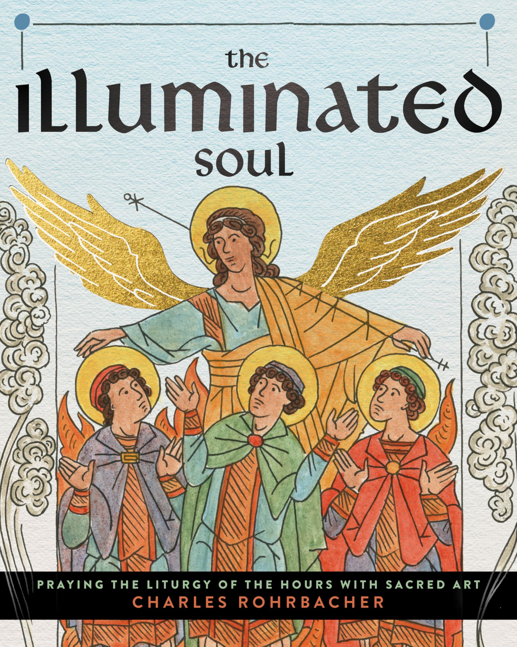 The Illuminated Soul: Praying the Liturgy of the Hours with Sacred Art