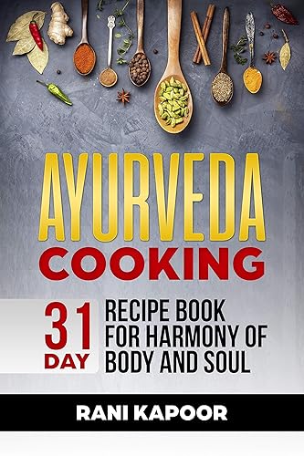 Ayurveda Cooking 31-Day Recipe Book for Harmony of Body and Soul