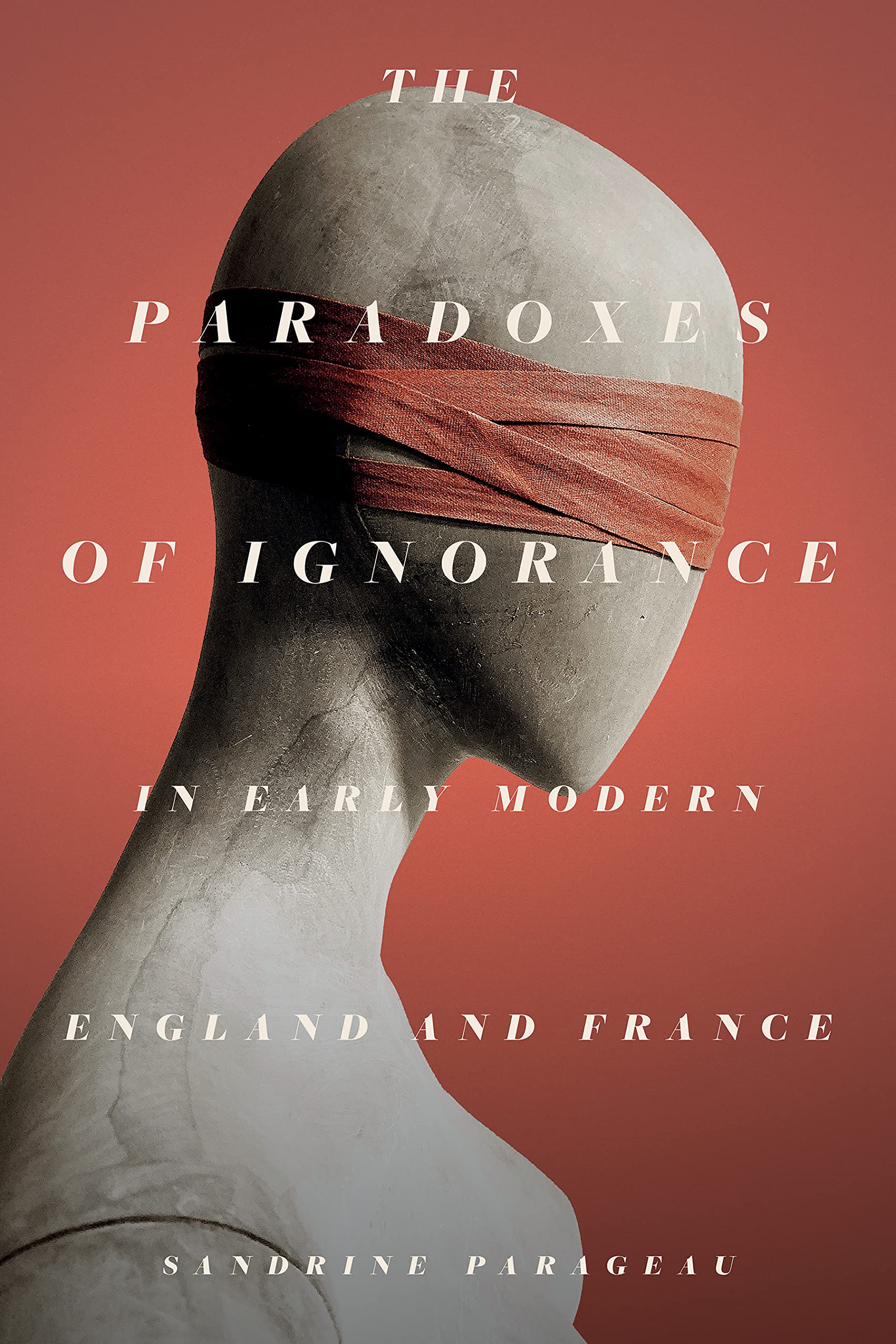 Buy The Paradoxes of Ignorance in Early Modern England and France — BookShops.in