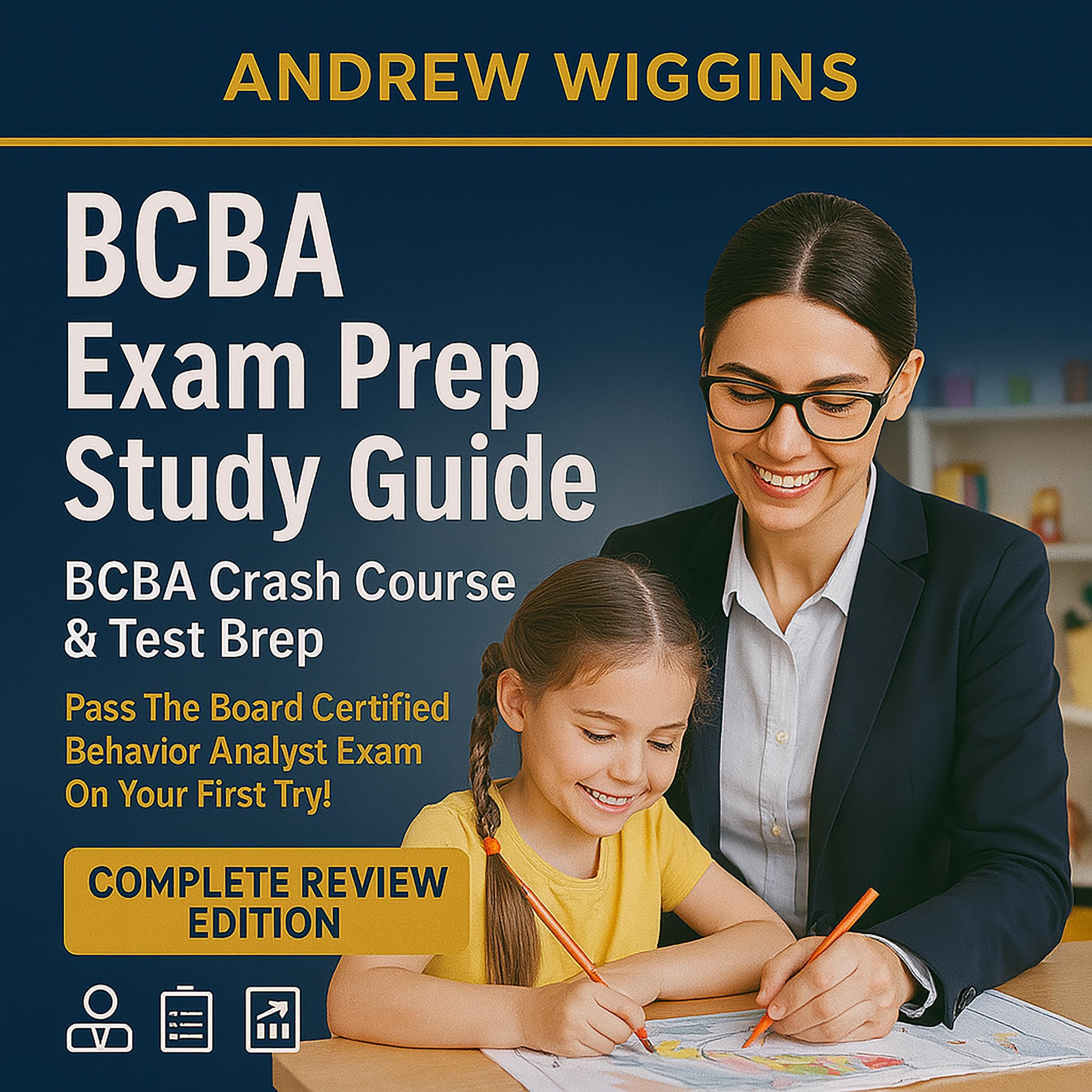 BCBA Exam Prep Study Guide - BCBA Crash Course & Test Prep - Pass the Board Certified Behavior Analyst Exam on Your First Try! Complete Review Edition