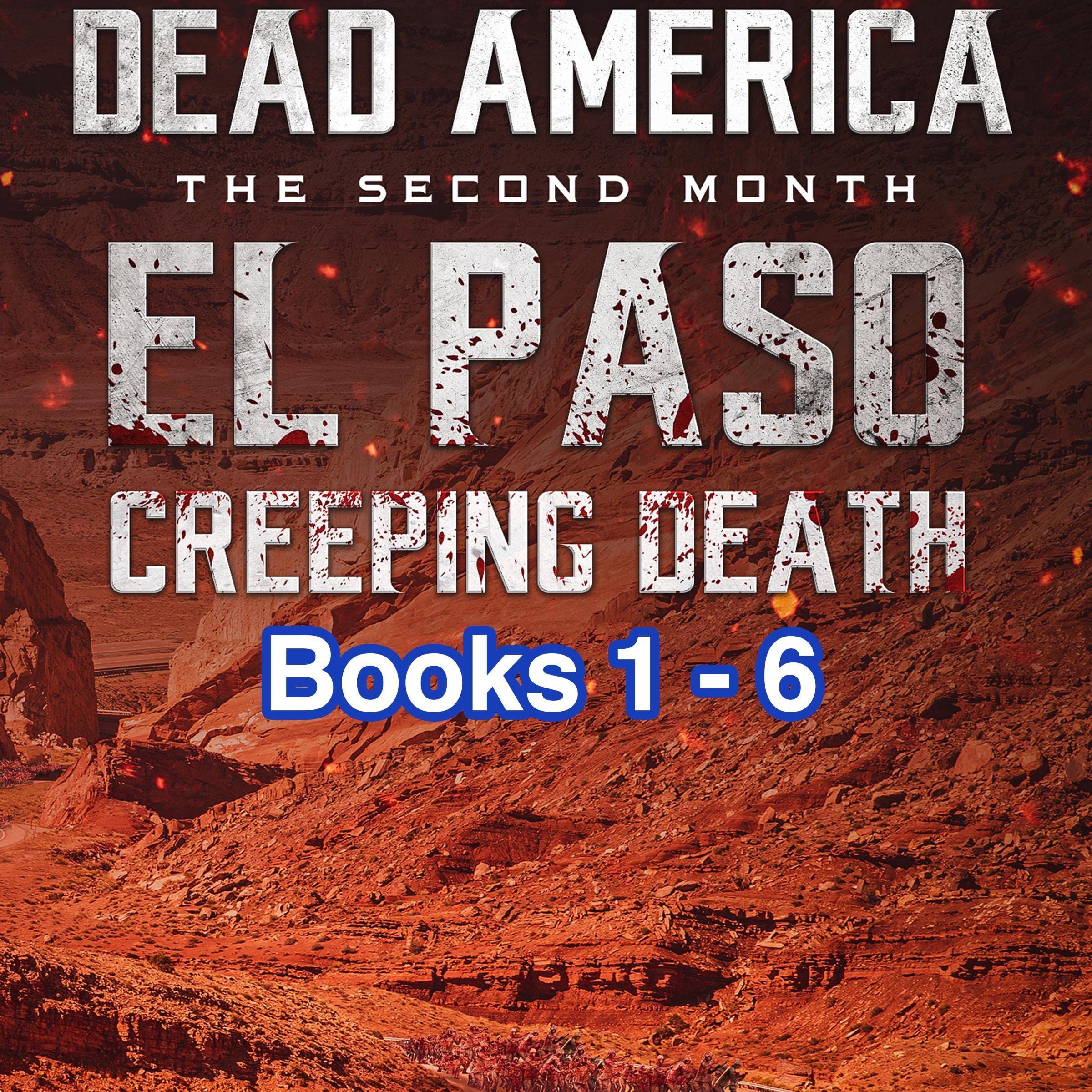 Dead America: El Paso - Creeping Death, Books 1-6: Dead America Box Sets, Book 12