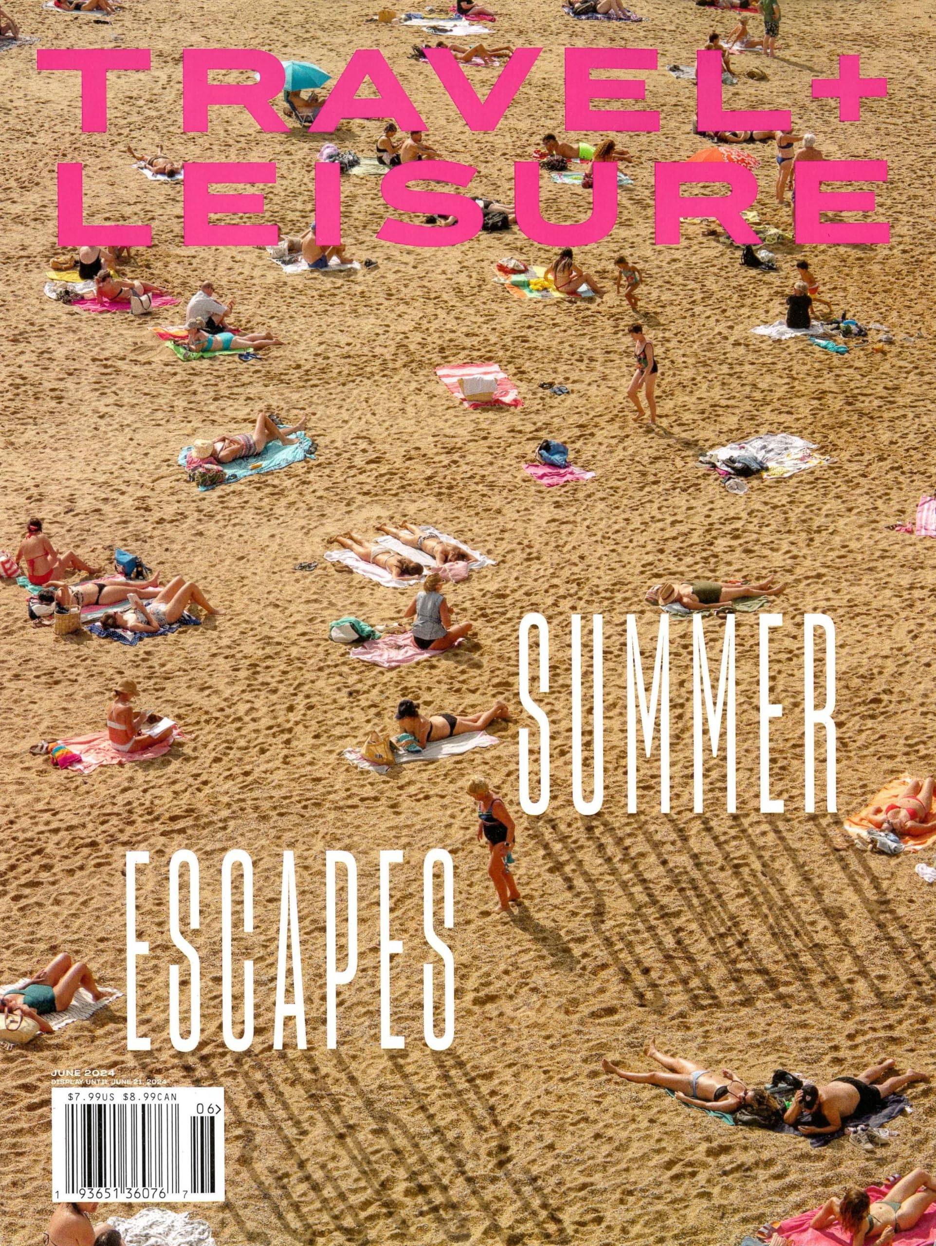 TRAVEL + LEISURE MAGAZINE - JUNE 2024 - SUMMER ESCAPES
