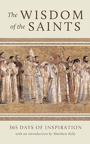 The Wisdom of the Saints: 365 Days of Inspiration
