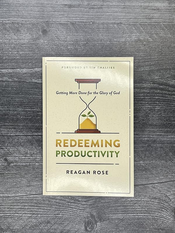 Redeeming Productivity: Getting More Done for the Glory of God image 3