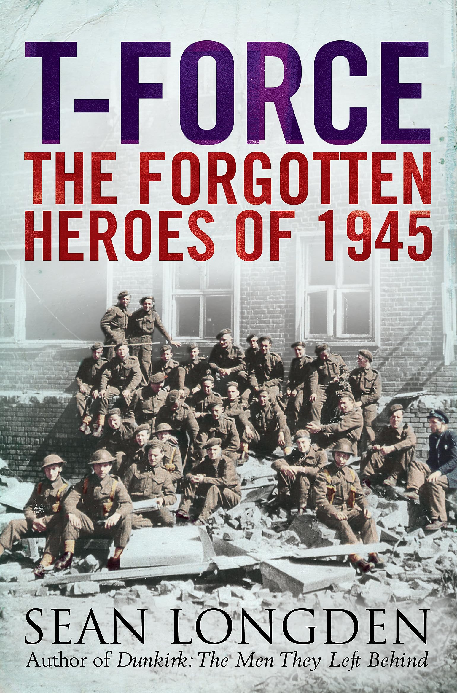 T-Force: B Format: The Forgotten Heroes of 1945