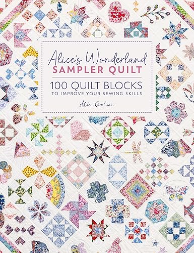 Alice's Wonderland Sampler Quilt: 100 quilt blocks to improve your