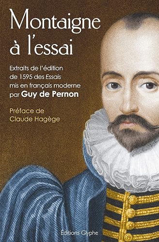Montaigne à l'essai. Extraits de l'édition de 1595 des Essais