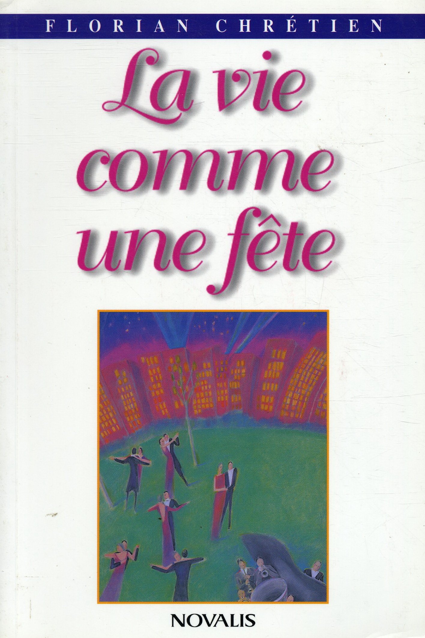 VIE COMME UNE FETE Chretien, Florian