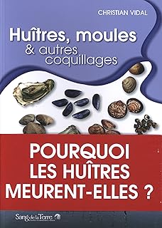 Huîtres, moules & autres coquillages: Pourquoi les huîtres meurent-elles?