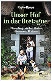 Unser Hof in der Bretagne: Neuanfang zwischen Beeten, Bienen und Bretonen