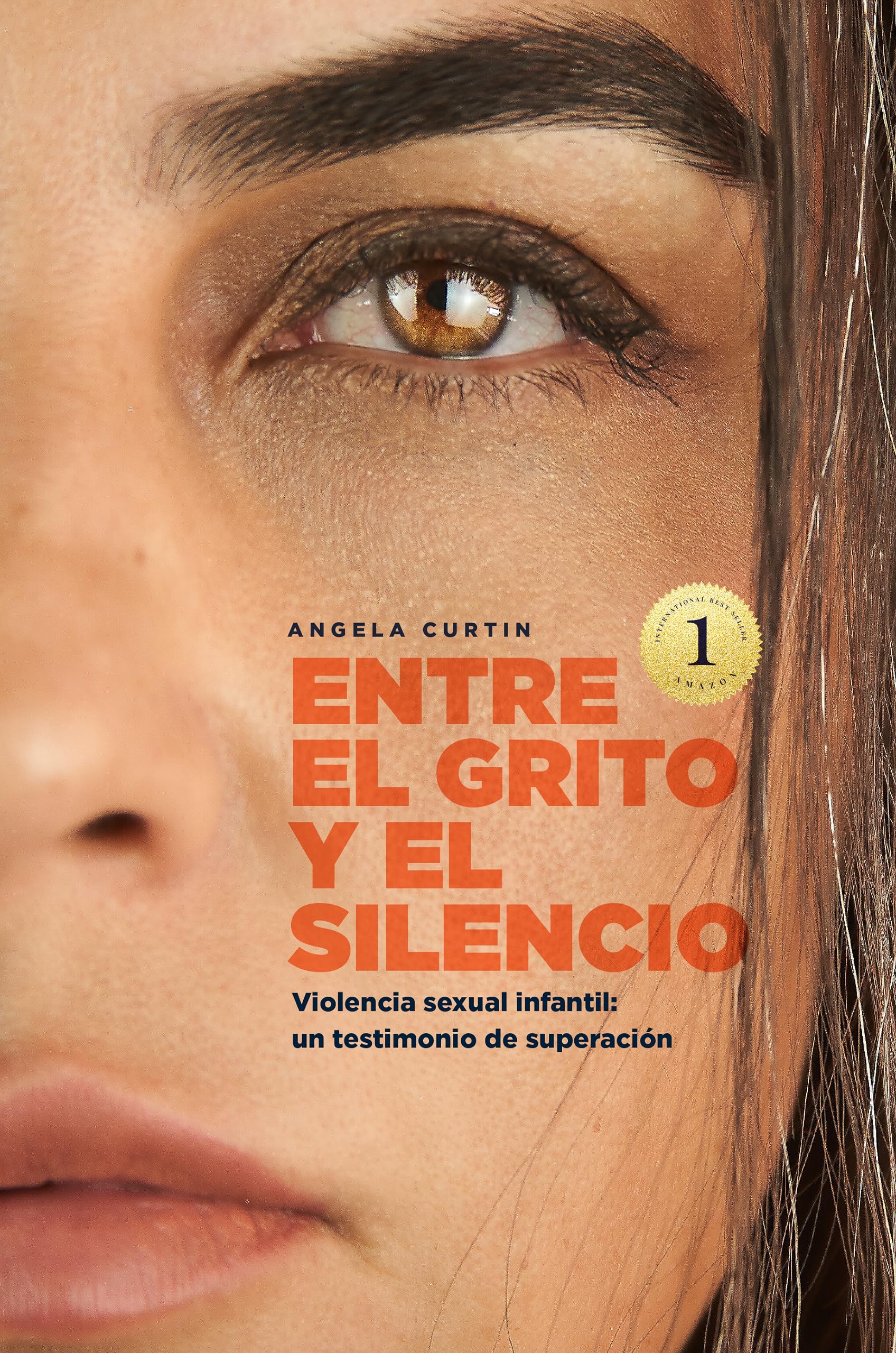 ENTRE EL GRITO Y EL SILENCIO: Violencia sexual infantil, un testimonio de superación (Spanish Edition)