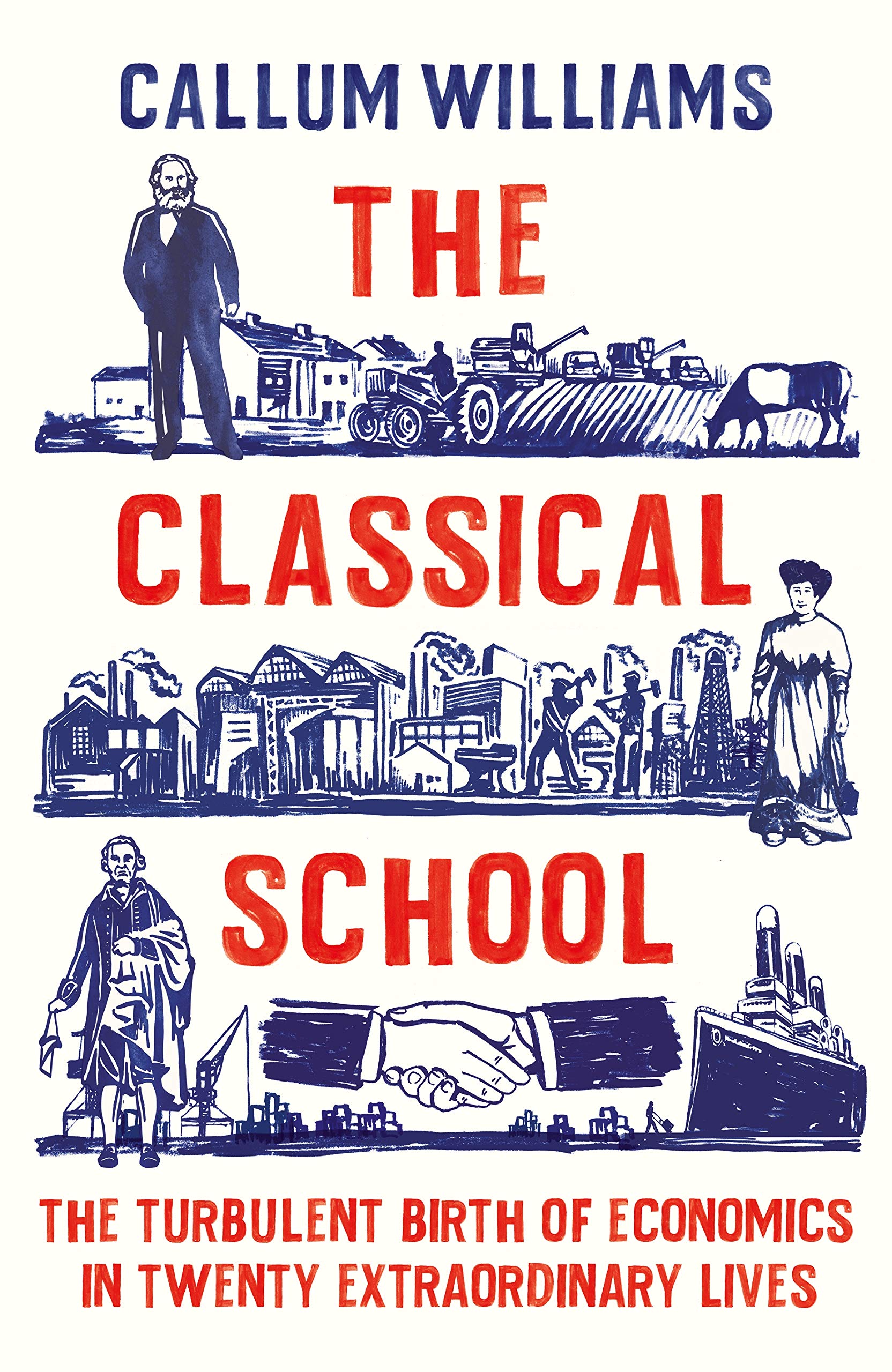 The Classical School: The Turbulent Birth of Economics in Twenty Extraordinary Lives Paperback – Big Book, 23 April 2020