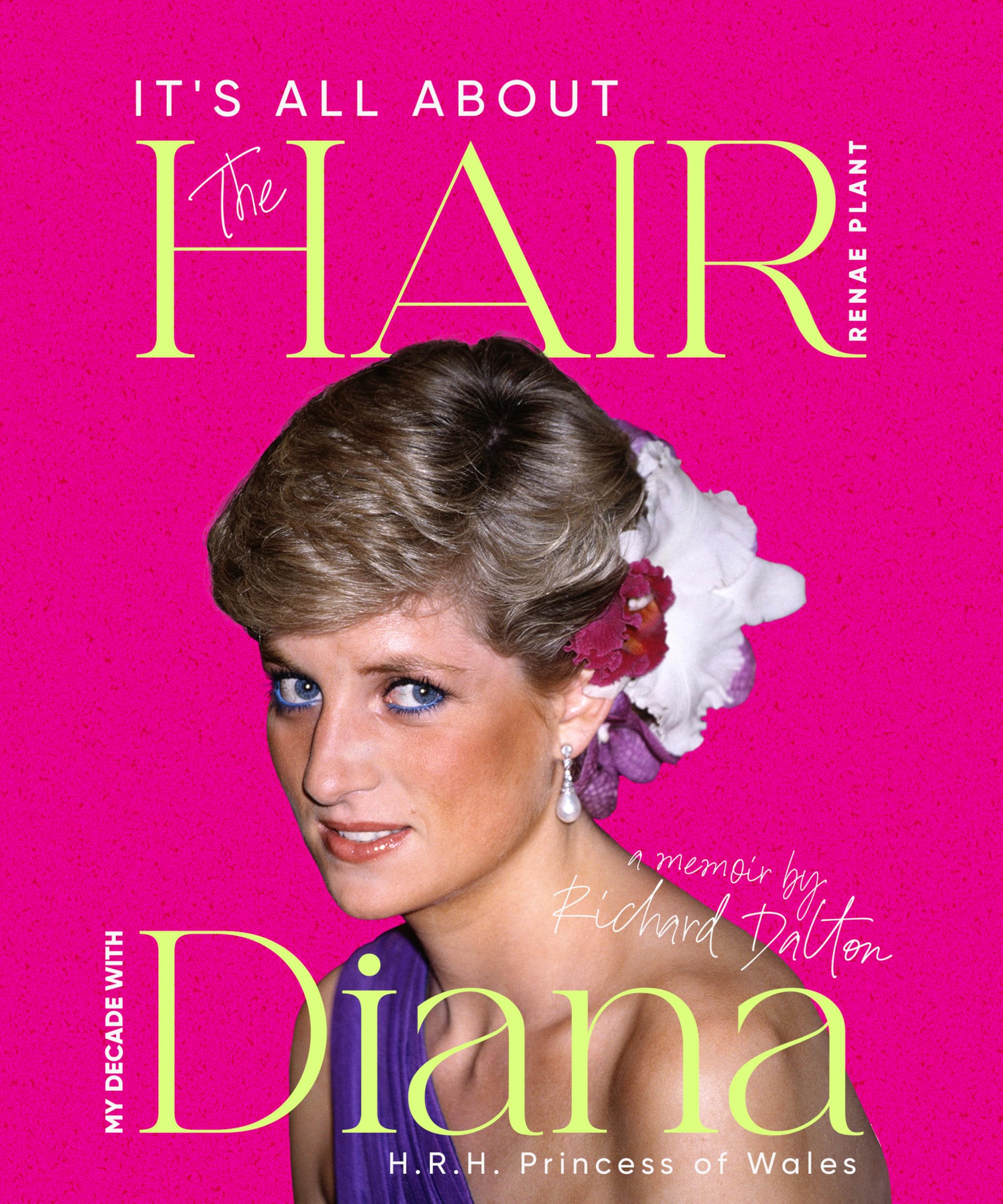 Its all about the Hair  my decade with Diana by Renae Plant HARDBACK