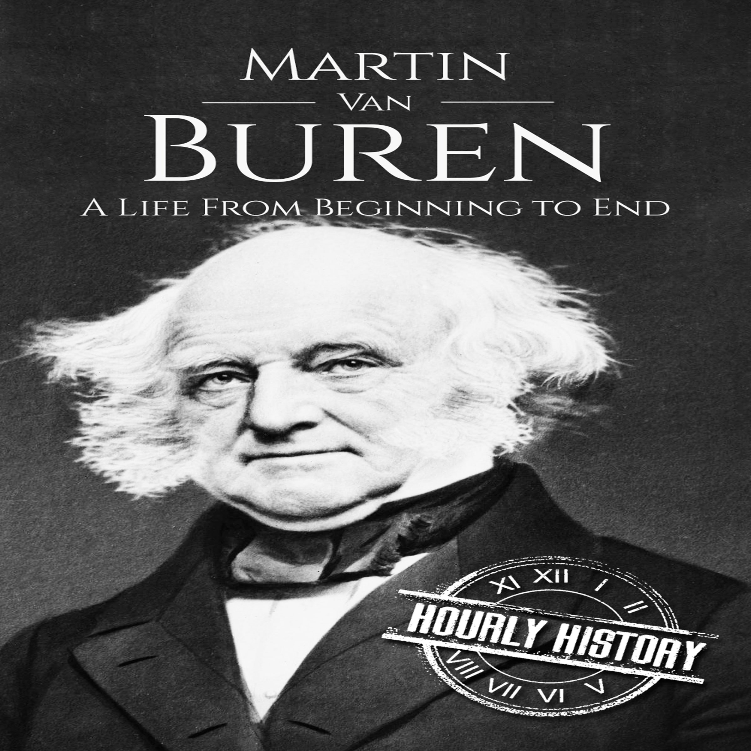 Cover art for Martin Van Buren: A Life from Beginning to End