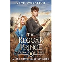 The Beggar Prince A King Thrushbeard Retelling Once Upon a Prince