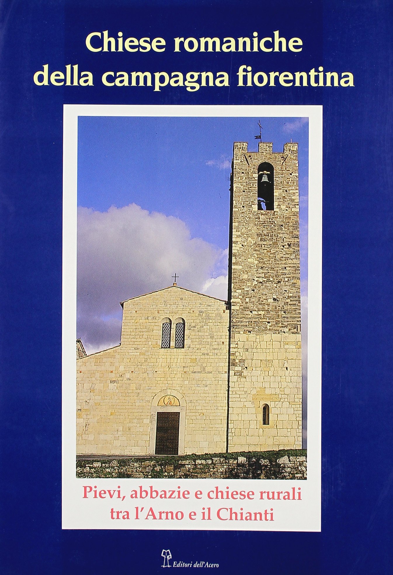 Chiees romaniche monographie d'art sur le patrimoine médiéval toscan
