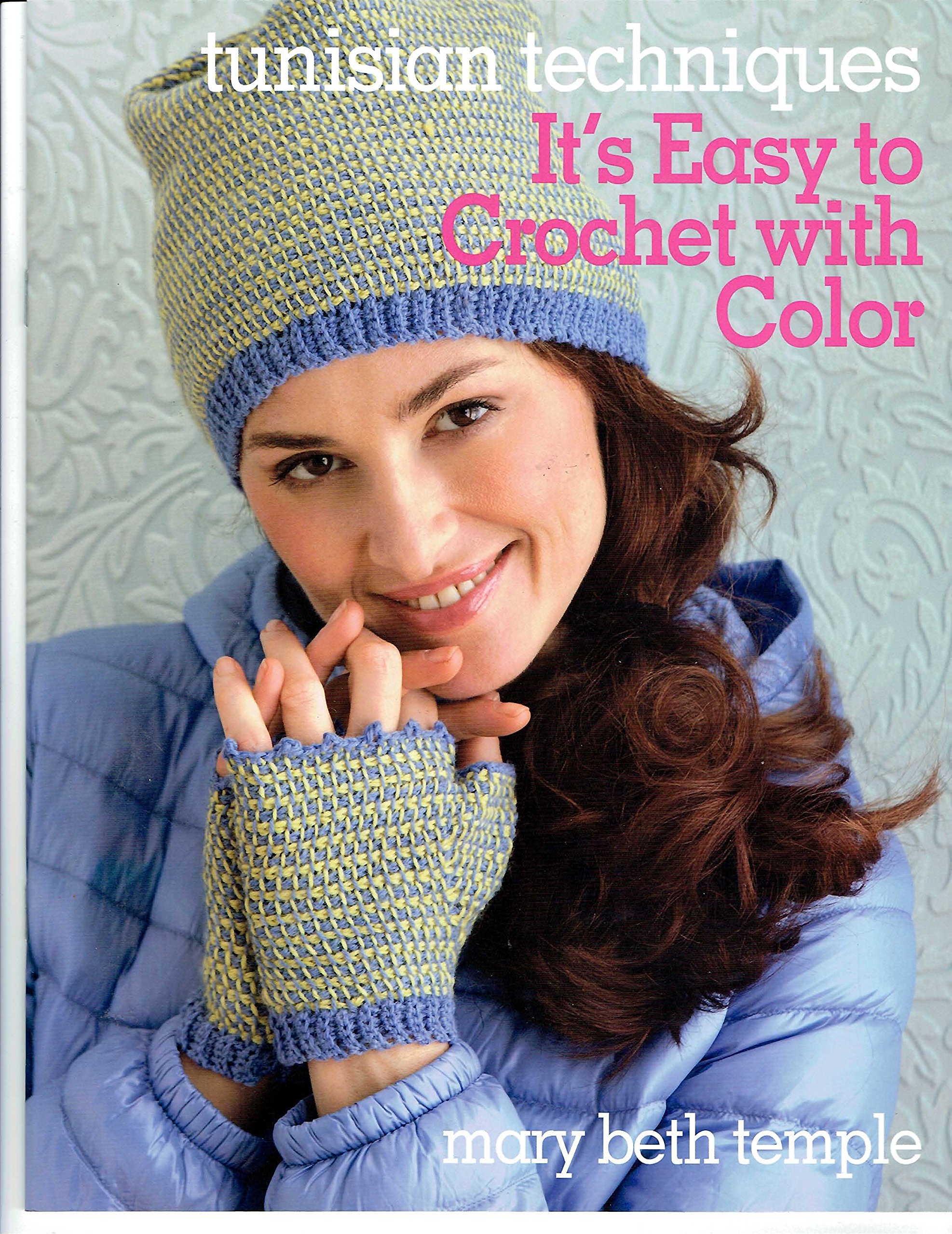 It's Easy to Crochet with Color Tunisian Techniques