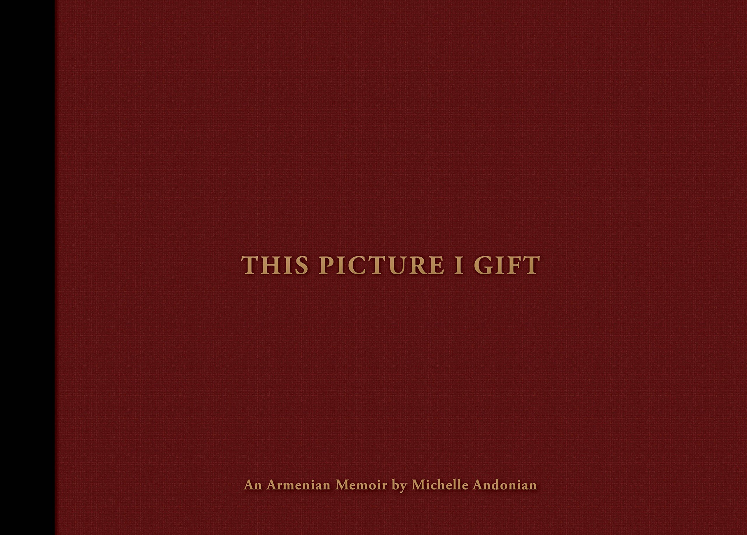 This Picture I Gift: An Armenian Memoir