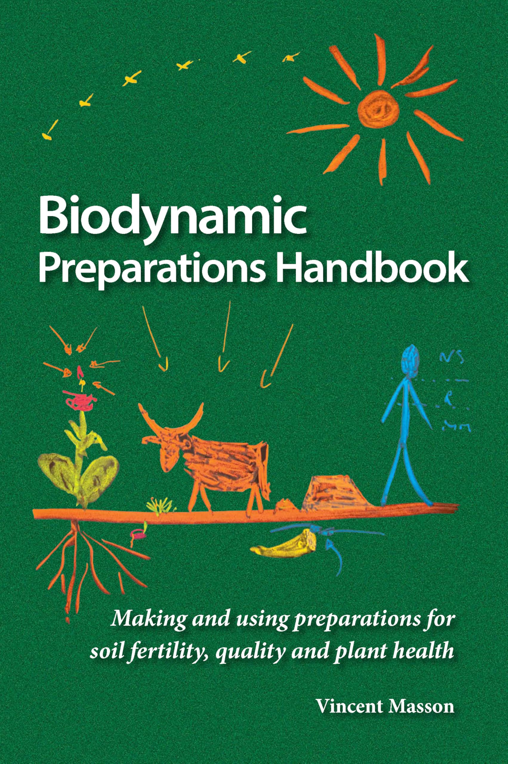 Biodynamic Preparations Handbook: Making and using preparations for soil fertility, quality and plant health
