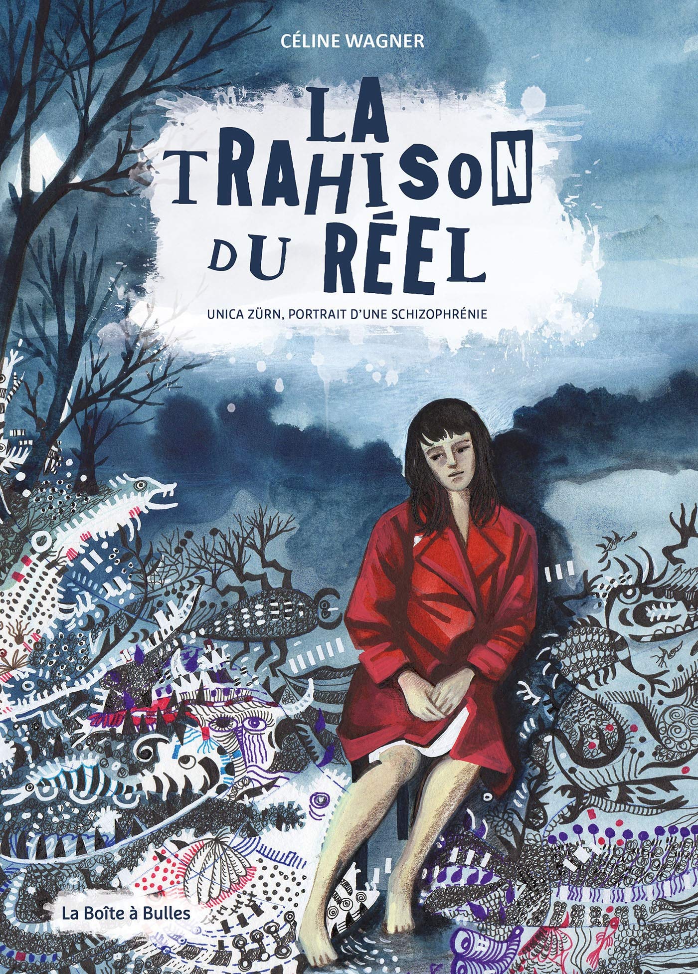 La Trahison du réel Unica Zürn essai biographique sur la schizophrénie