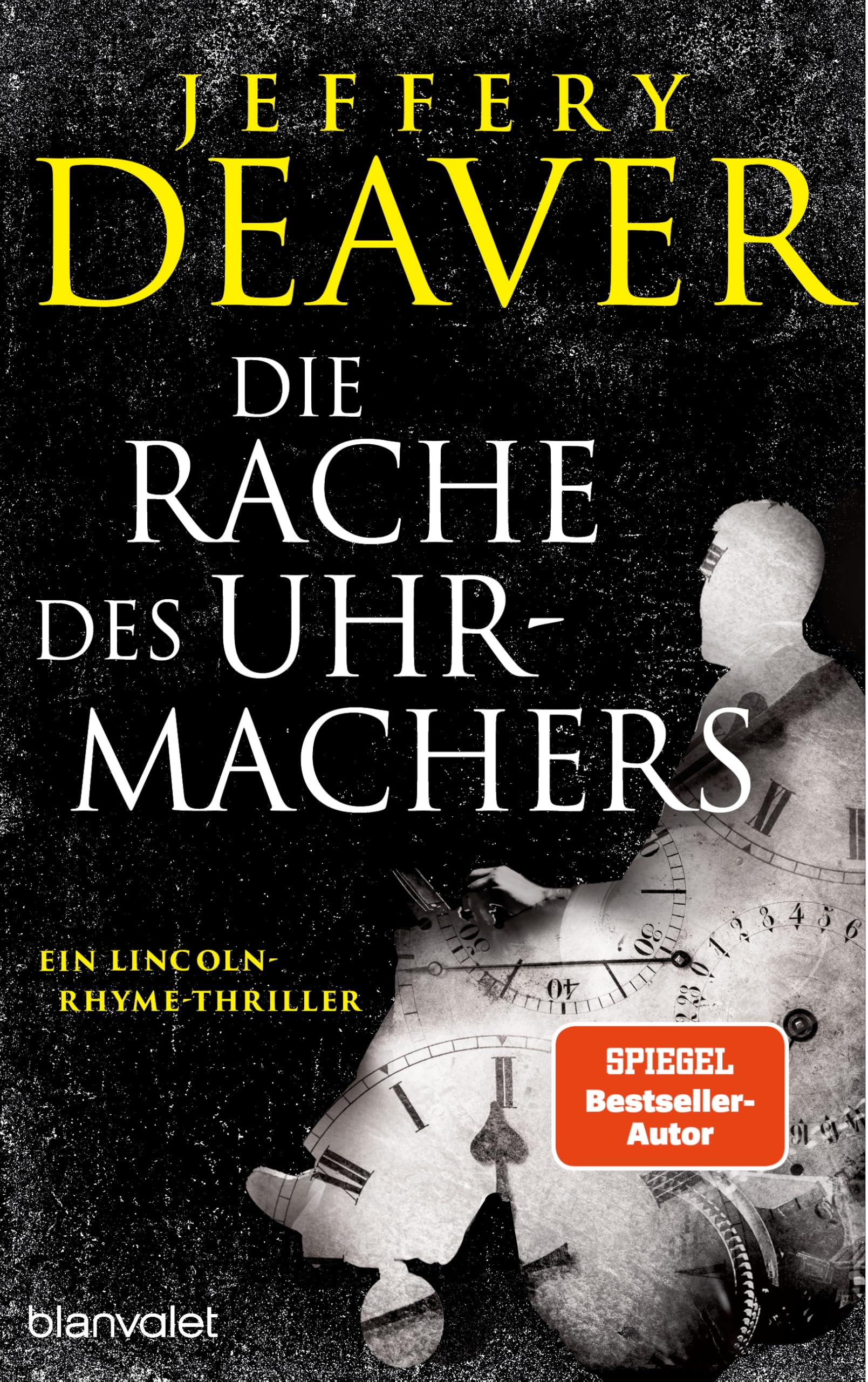 Die Rache des Uhrmachers: Ein Lincoln-Rhyme-Thriller