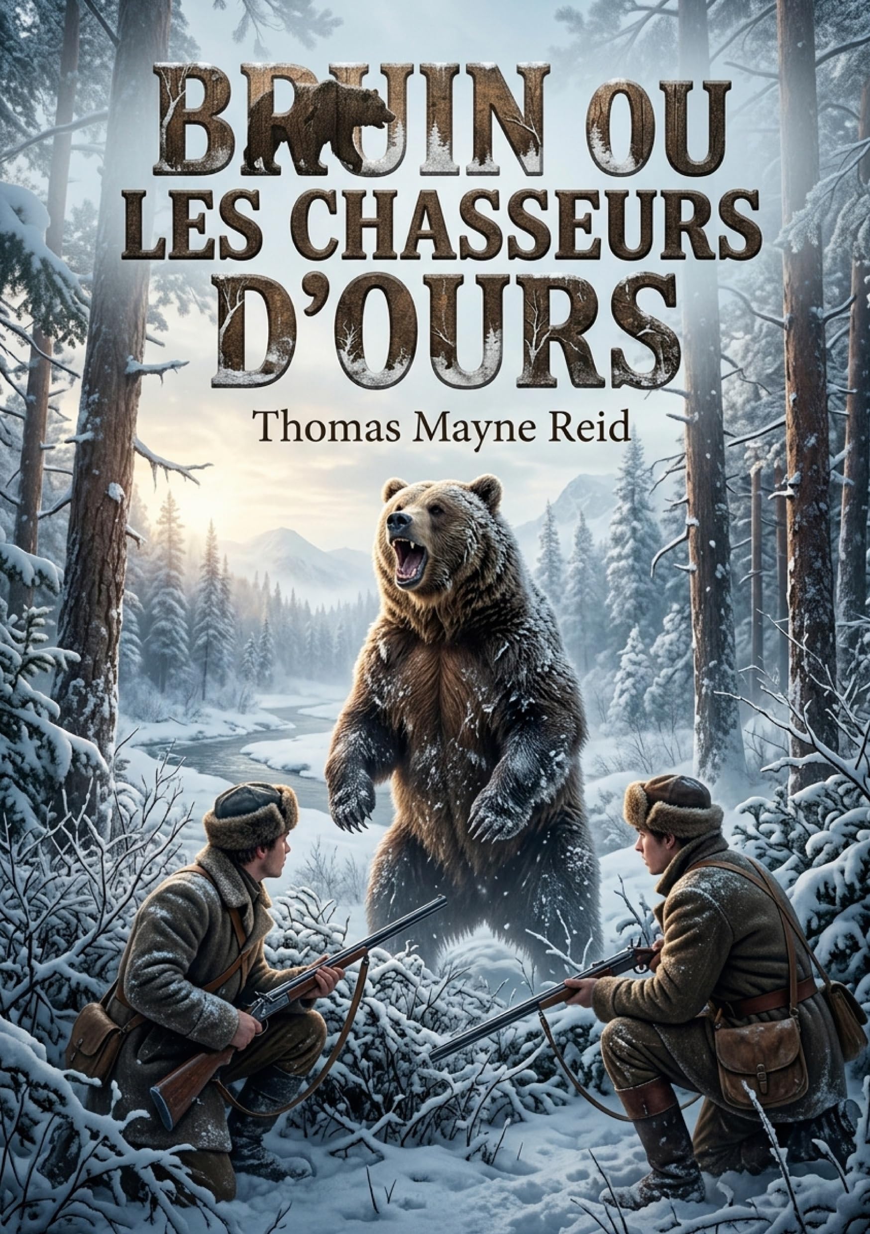 Bruin ou les Chasseurs d'ours: Les aventures d'une chasse à l'ours dans les forêts russes