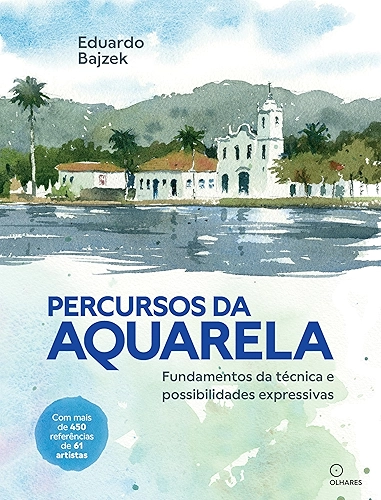 Percursos da aquarela: Fundamentos da técnica e possibilidades expressivas