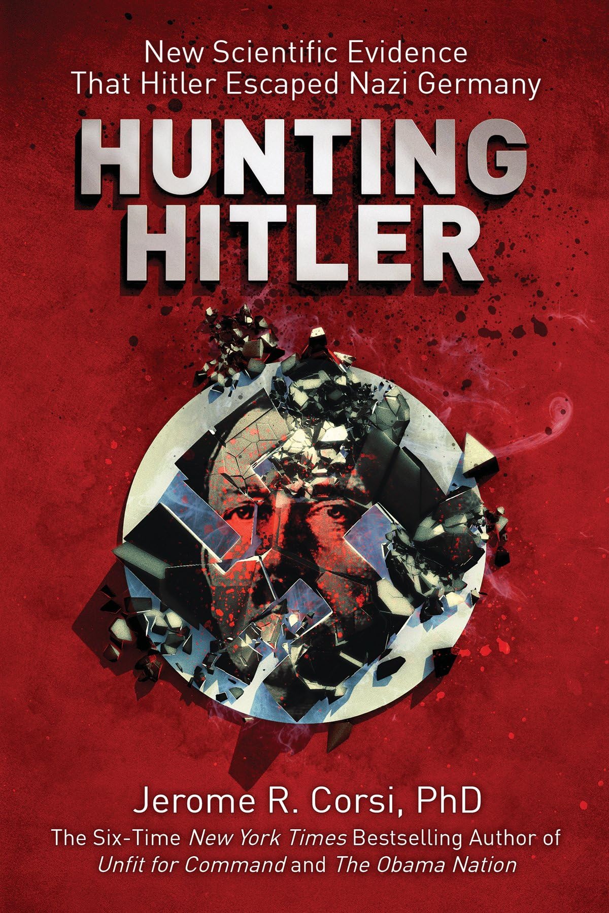 Hunting Hitler: New Scientific Evidence That Hitler Escaped Nazi Germany