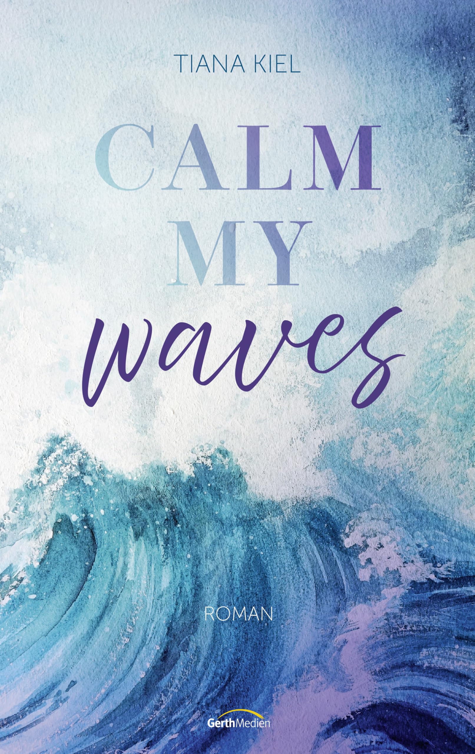 Calm my Waves: Roman (Walk on Water, 1, Band 1)