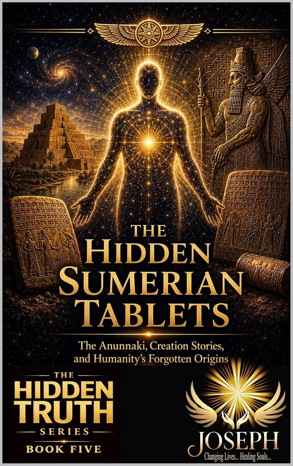 The Hidden Sumerian Tablets: The Anunnaki, Creation Stories, and Humanity’s Forgotten Origins (The Hidden Truth Series Book 4)