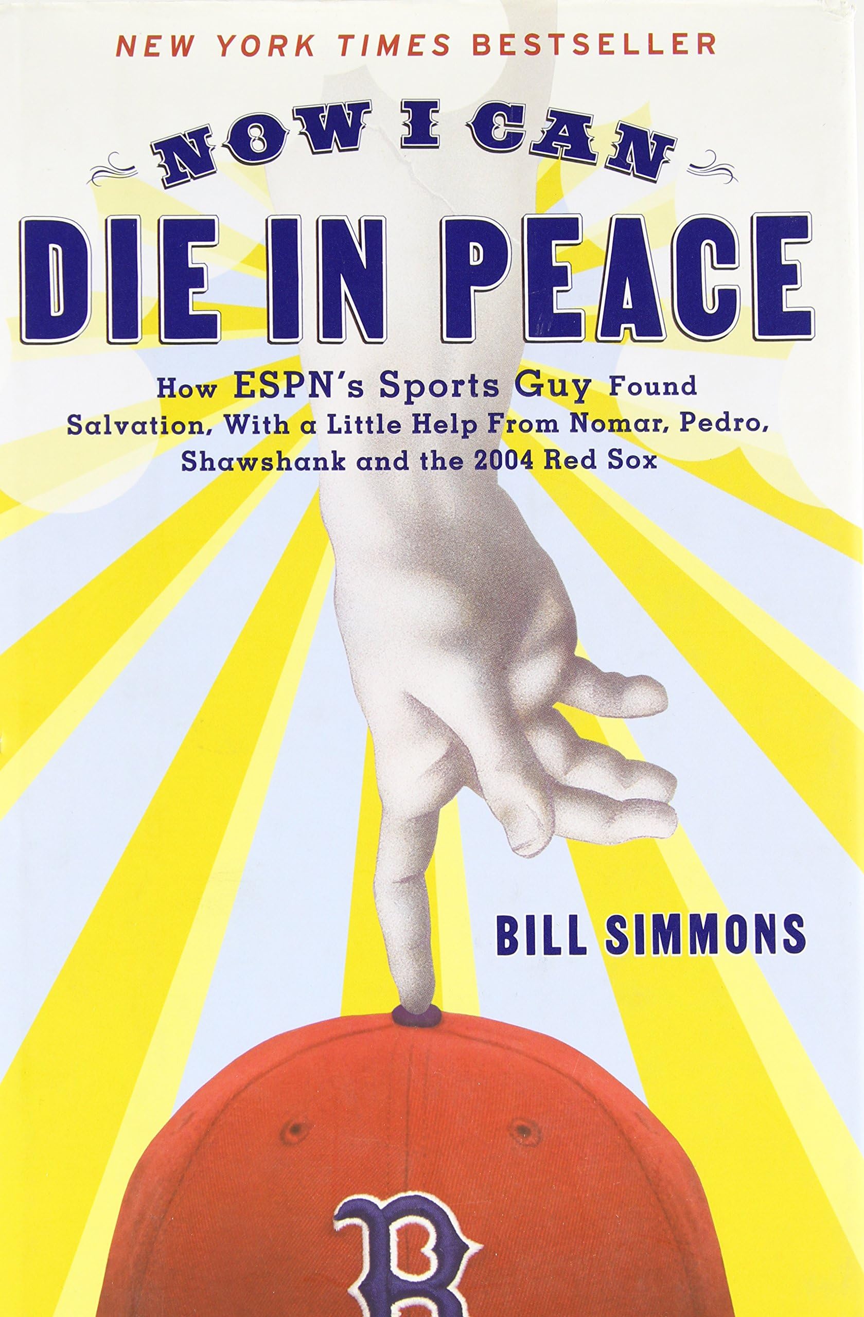Now I Can Die in Peace: How ESPN's Sports Guy Found Salvation, with a Little Help From Nomar, Pedro, Shawshank, and the 2004 Red Sox