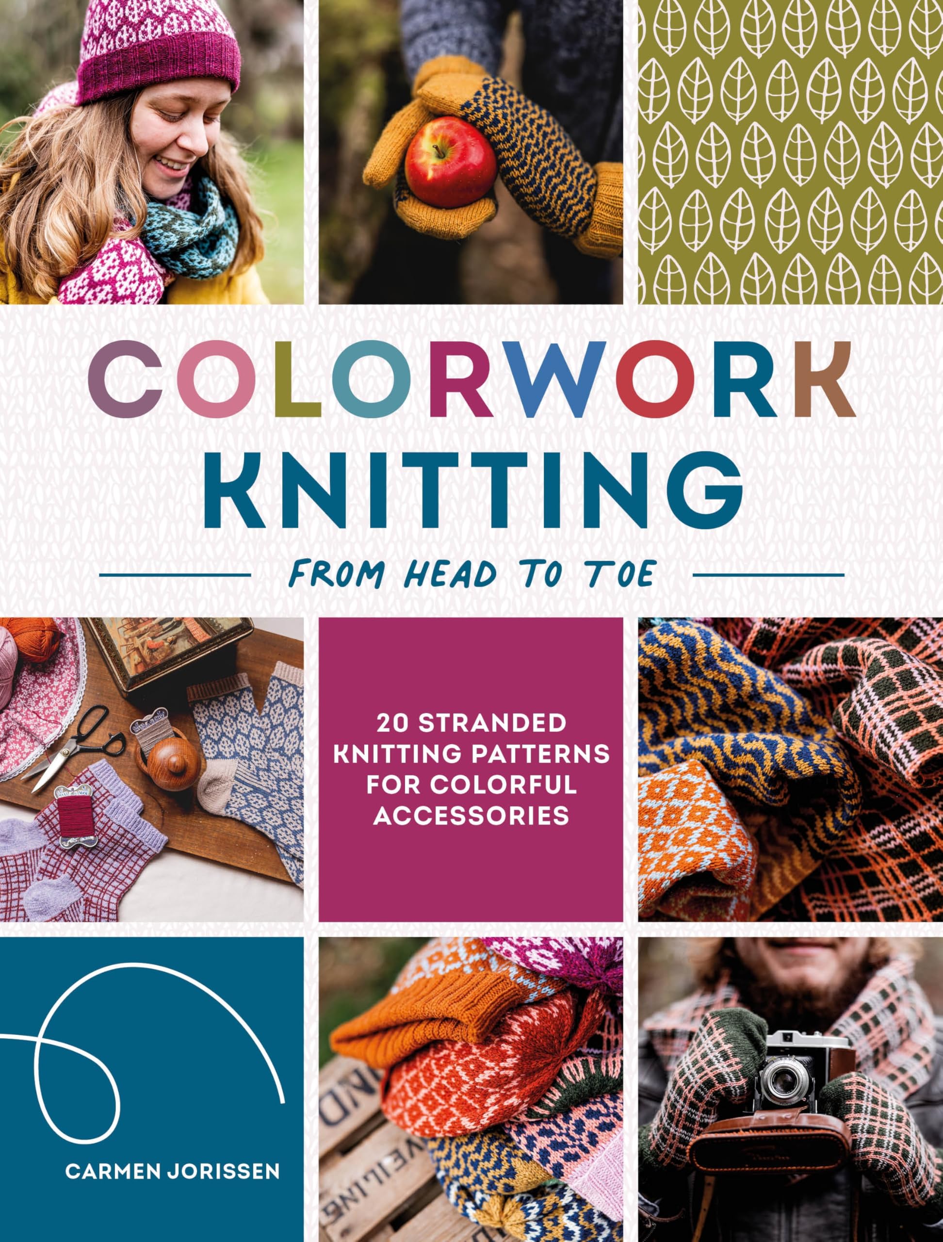 Colorwork Knitting from Head to Toe: 20 stranded knitting patterns