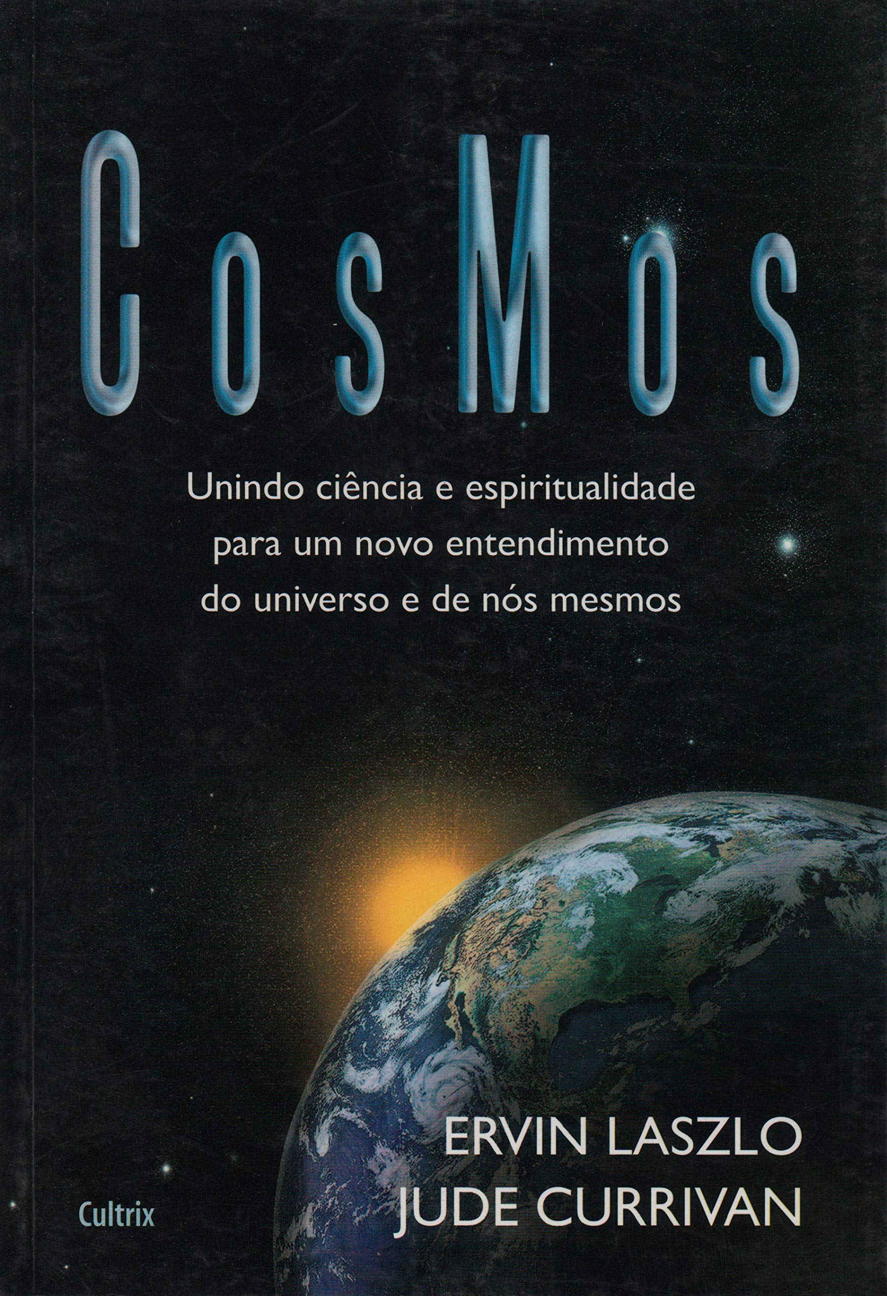 Cosmos. Unindo Ciência E Espiritualidade Para Um Novo Entendimento Do Universo E De Nós Mesmos (Em Portuguese do Brasil)