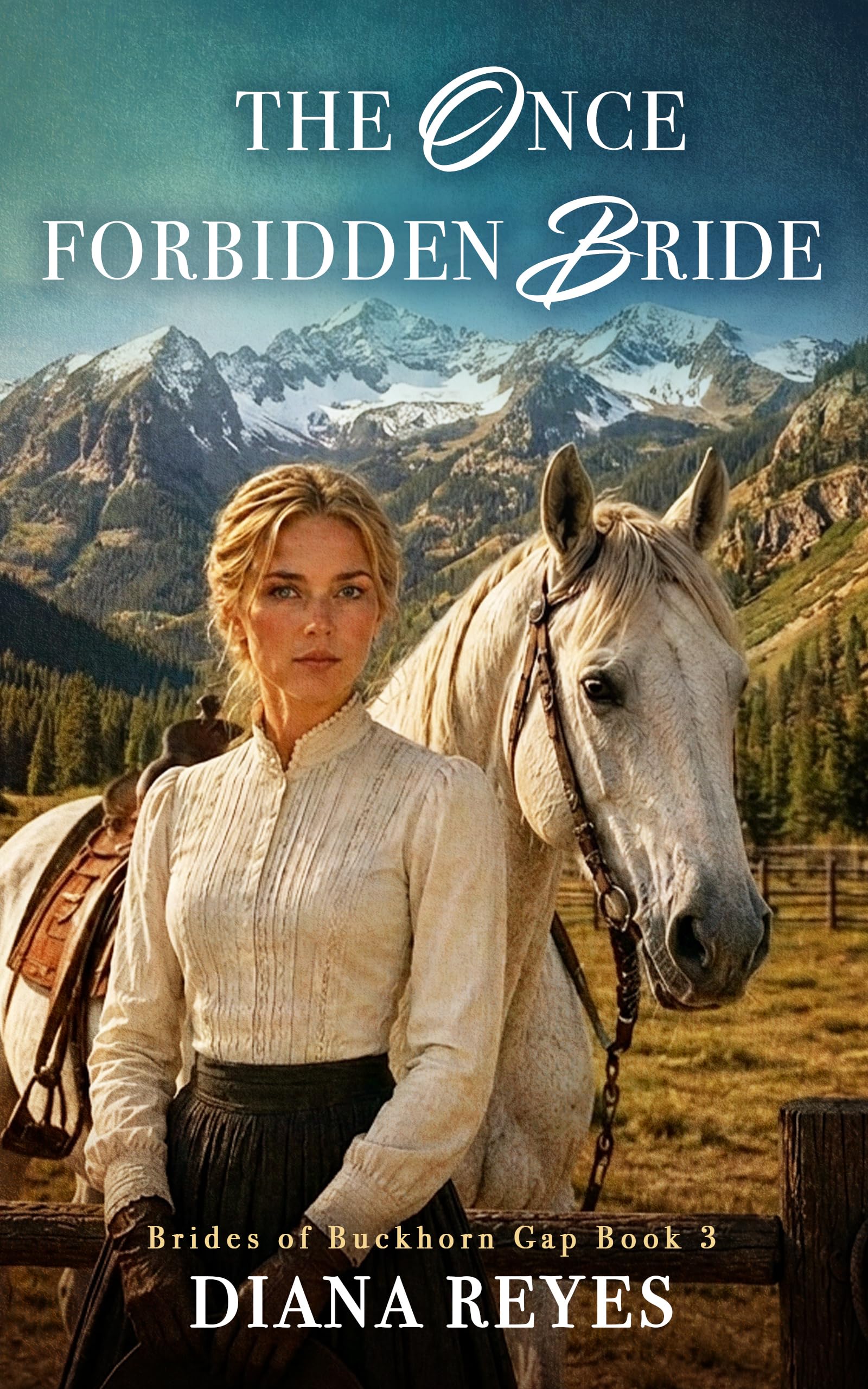 The Once-Forbidden Bride: A Small Town, Second Chance Historical Western Romance (Brides of Buckhorn Gap)