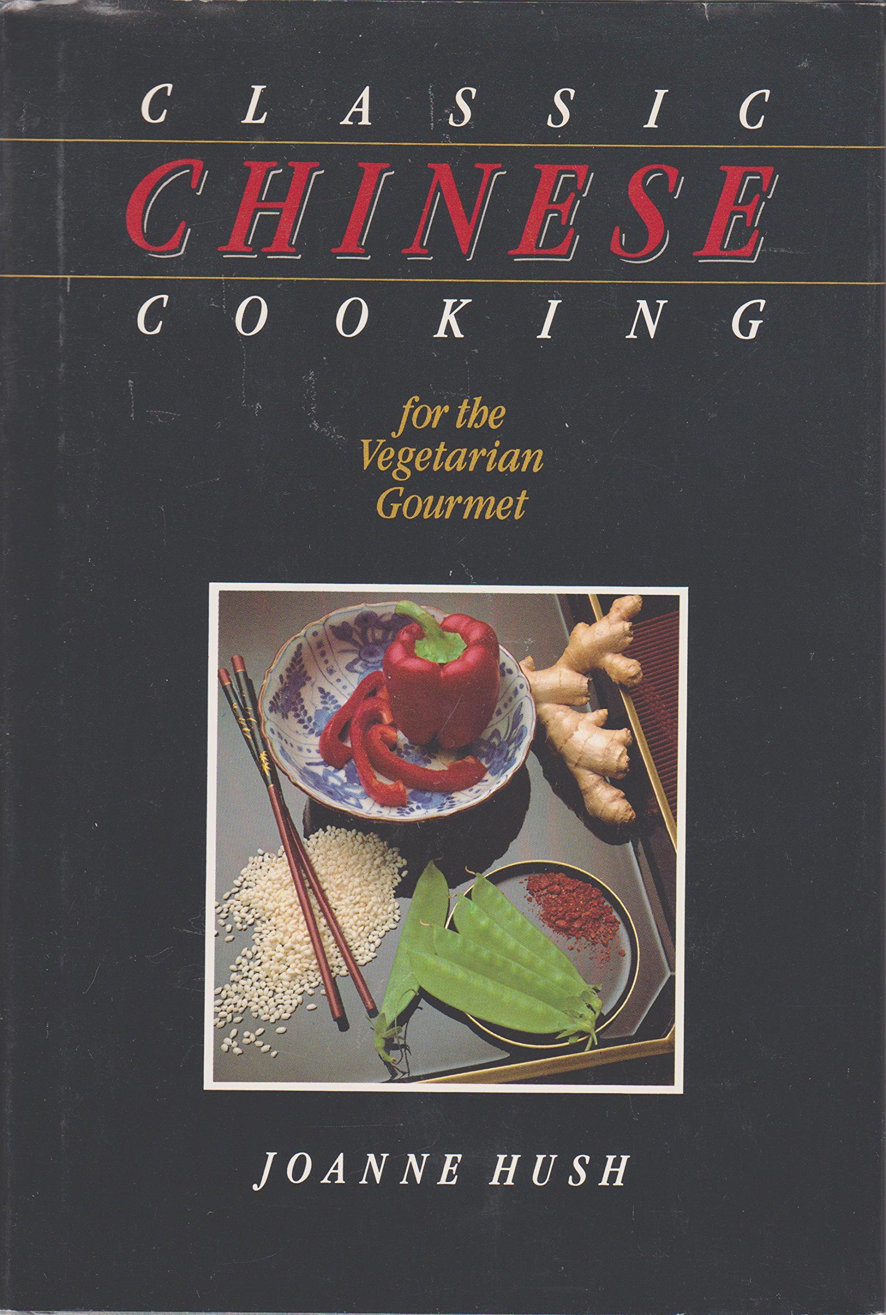Joanne HushClassic Chinese Cooking for the Vegetarian Gourmet