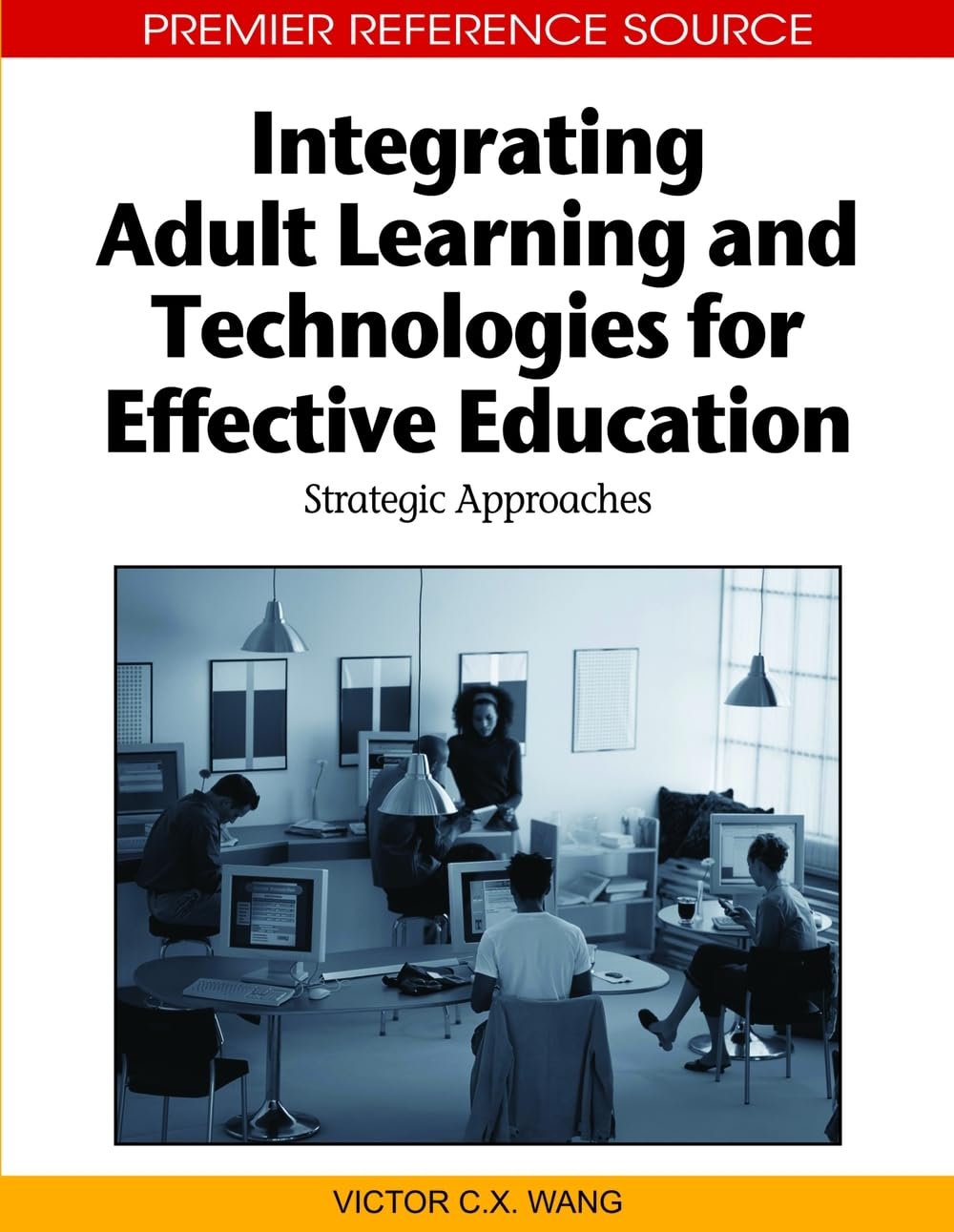 Buy Integrating Adult Learning and Technologies for Effective Education: Strategic Approaches (Premier Reference Source) — BookShops.in