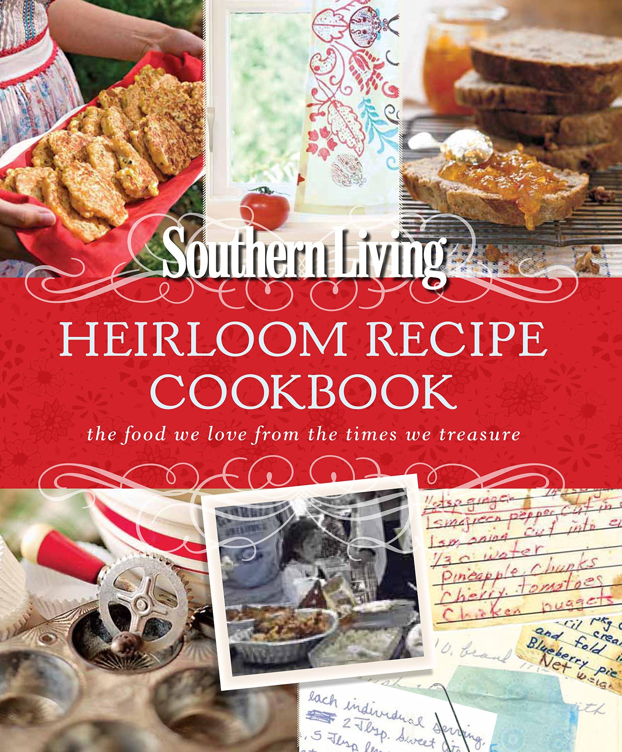 Southern Living Heirloom Recipe Cookbook: The food we love from the times we treasure Paperback โ April 22, 2014