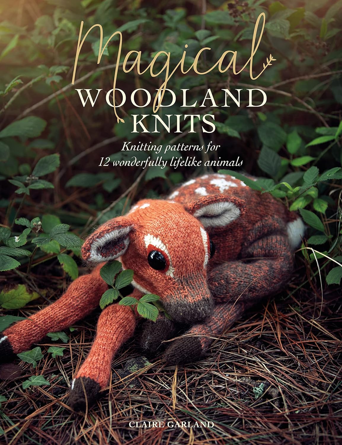 Magical Woodland Knits: Knitting patterns for 12 wonderfully lifelike animals      Paperback – Illustrated, June 9, 2020